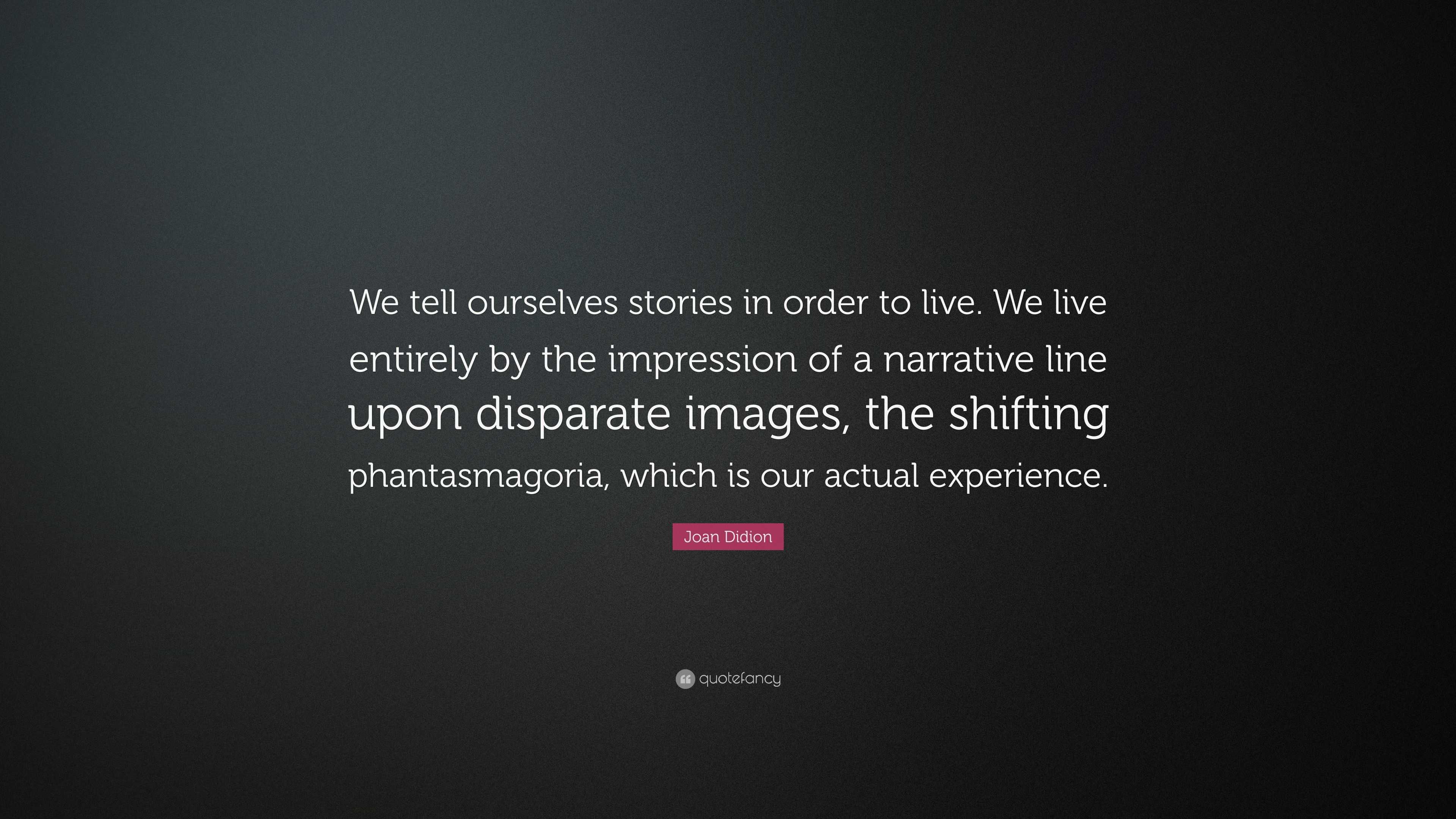 didion we tell ourselves stories