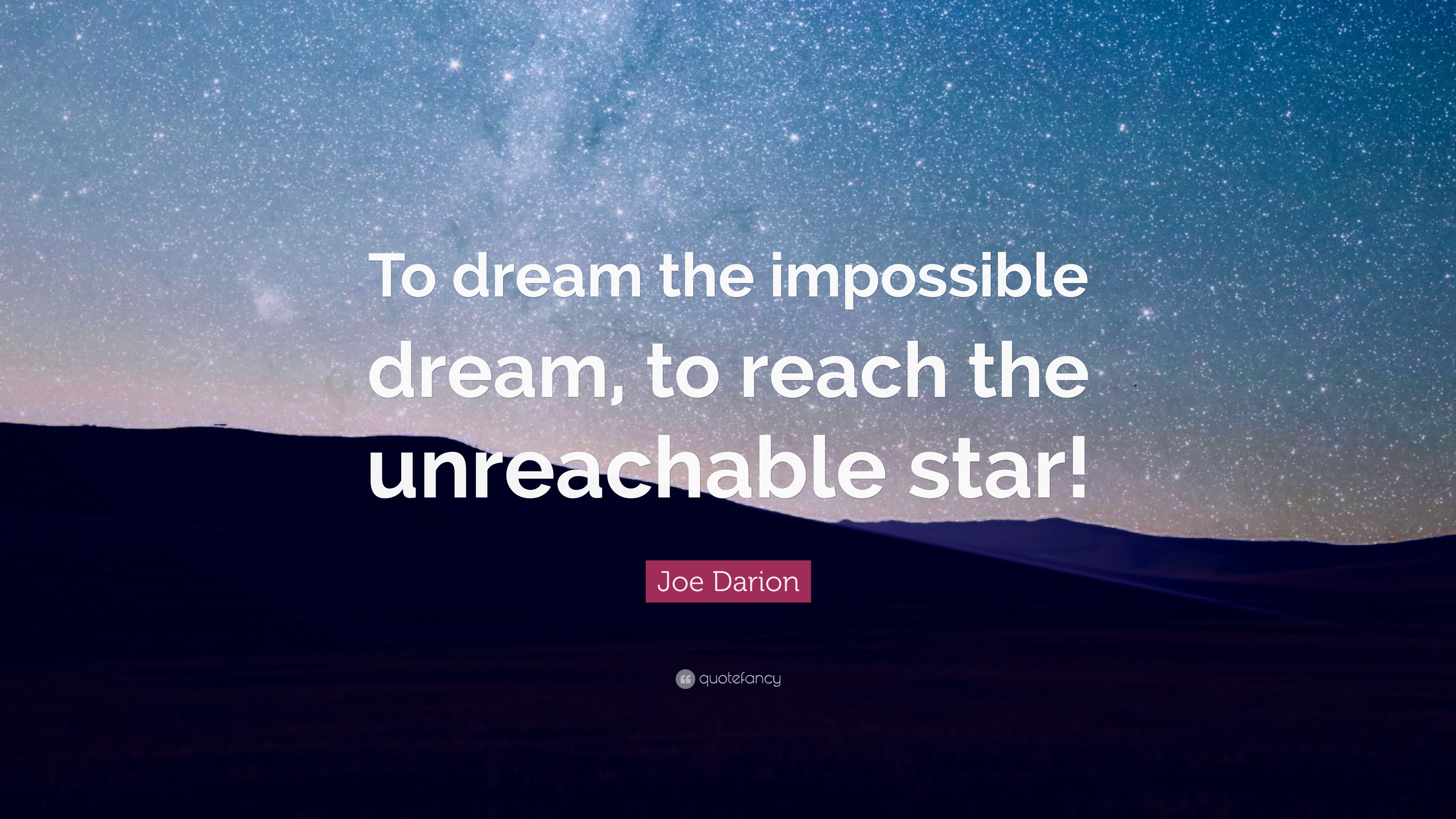 Joe Darion Quote: “To dream the impossible dream, to reach the ...