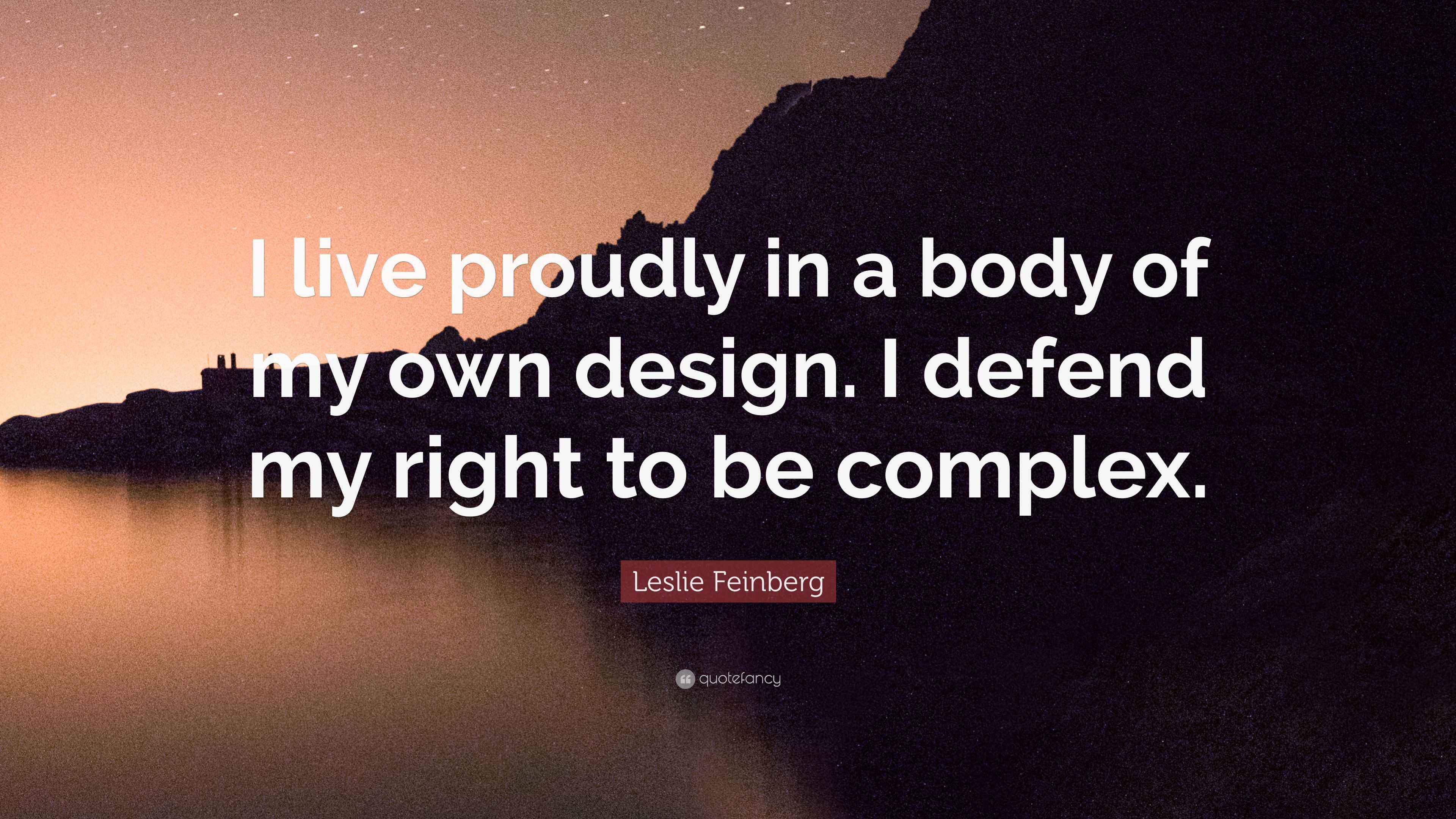 Leslie Feinberg Quote: “I live proudly in a body of my own design. I