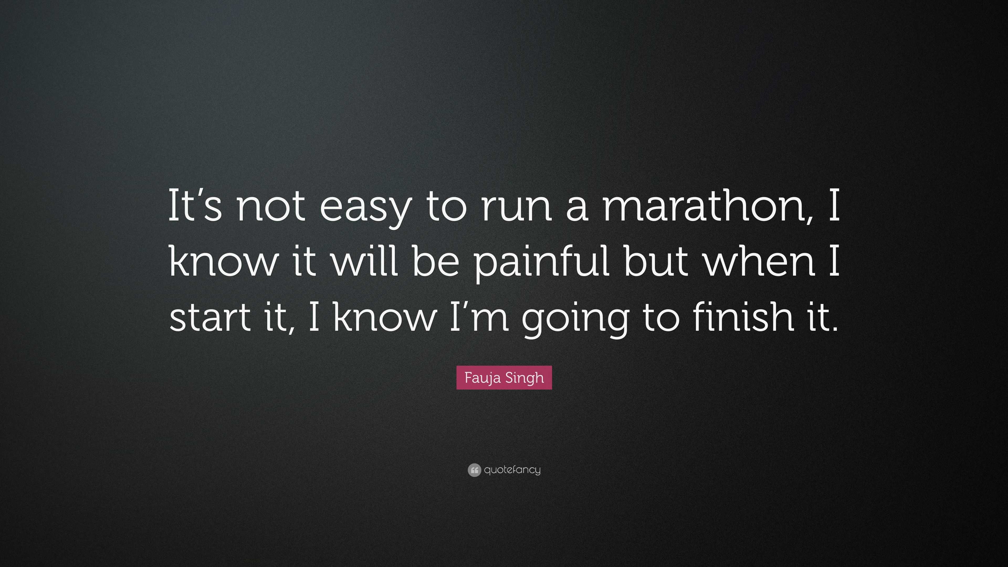 Fauja Singh Quote “its Not Easy To Run A Marathon I Know It Will Be