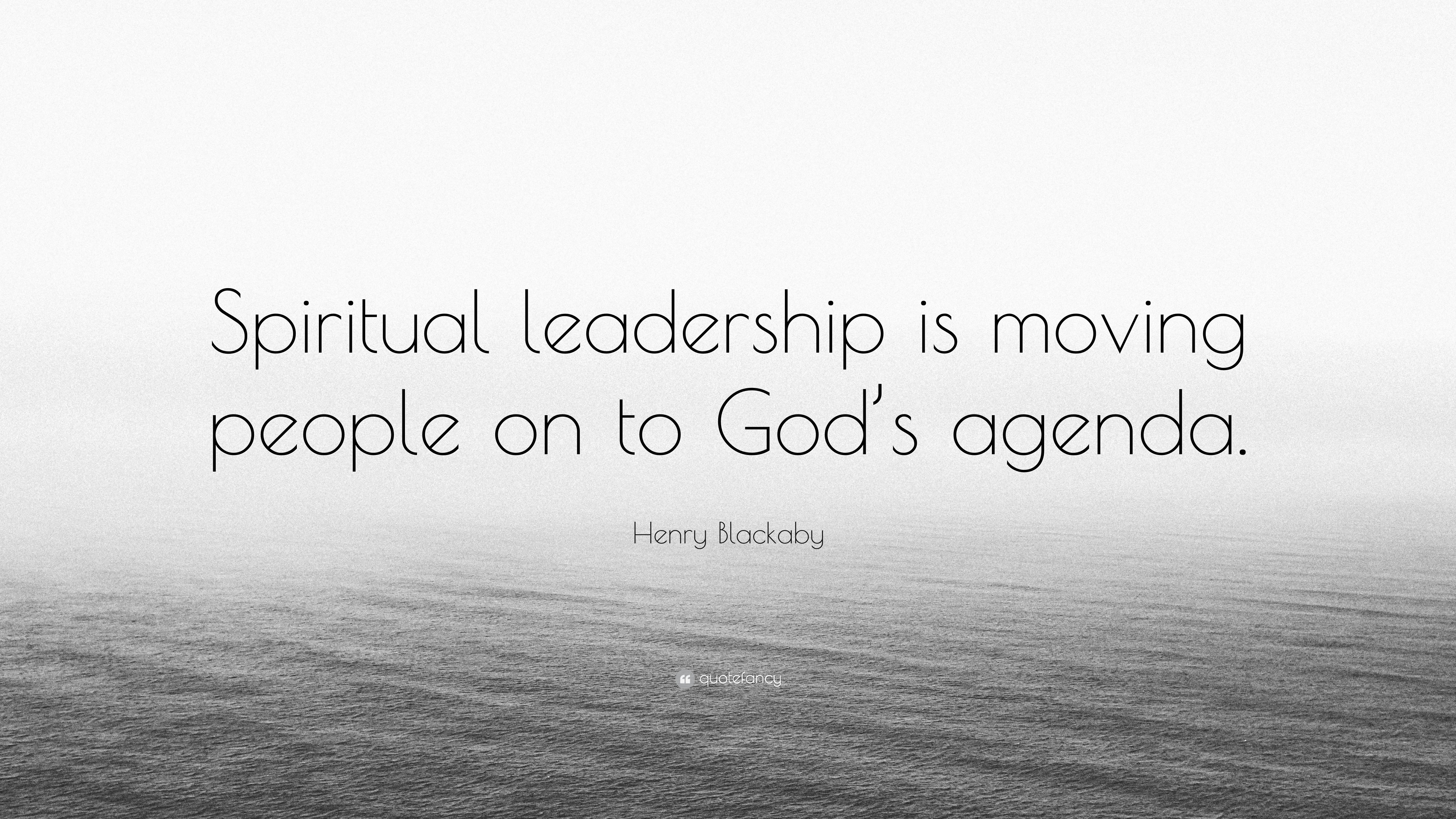 Henry Blackaby Quote: “Spiritual Leadership Is Moving People On To God ...