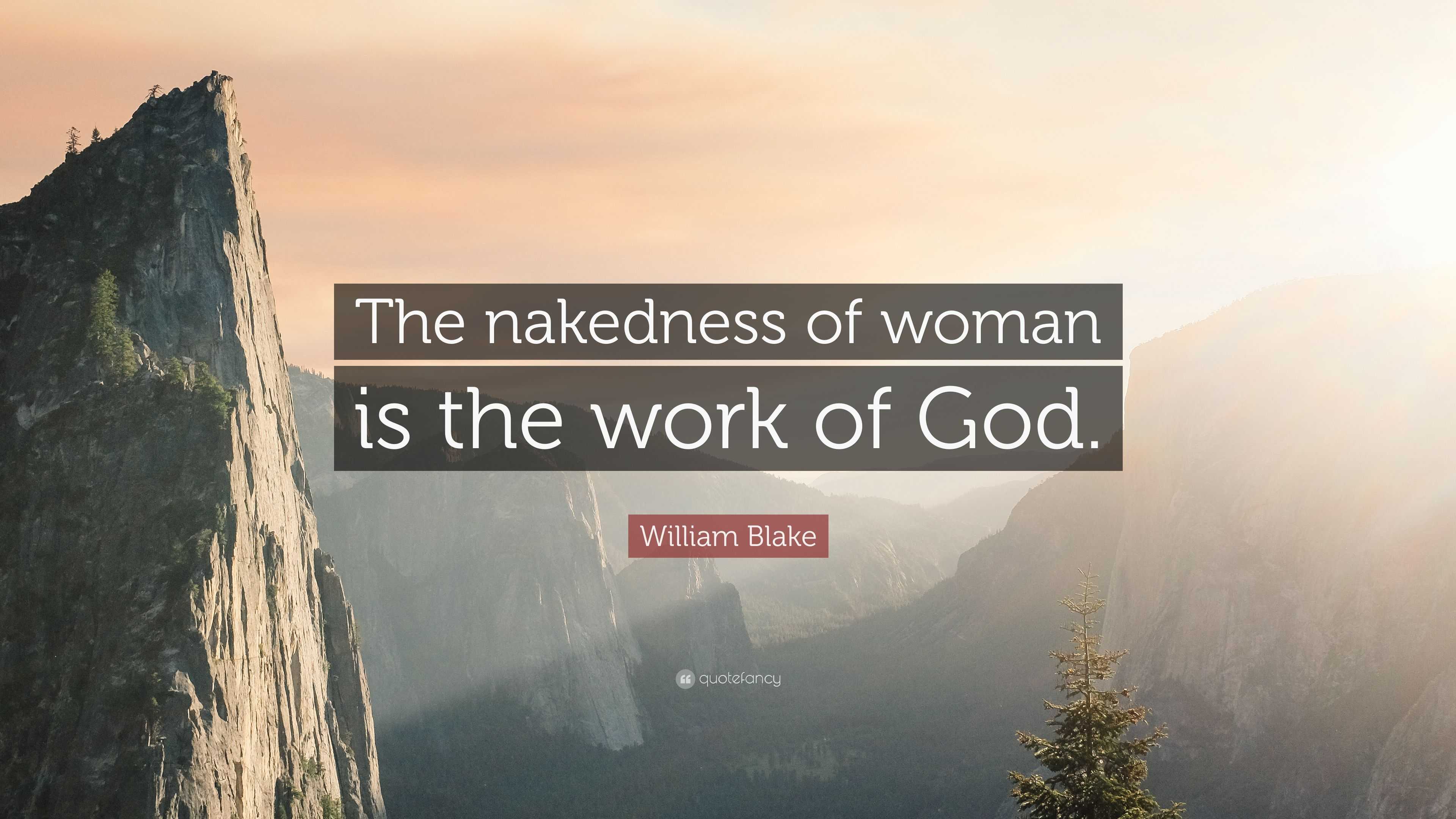 William Blake Quote The Nakedness Of Woman Is The Work Of God