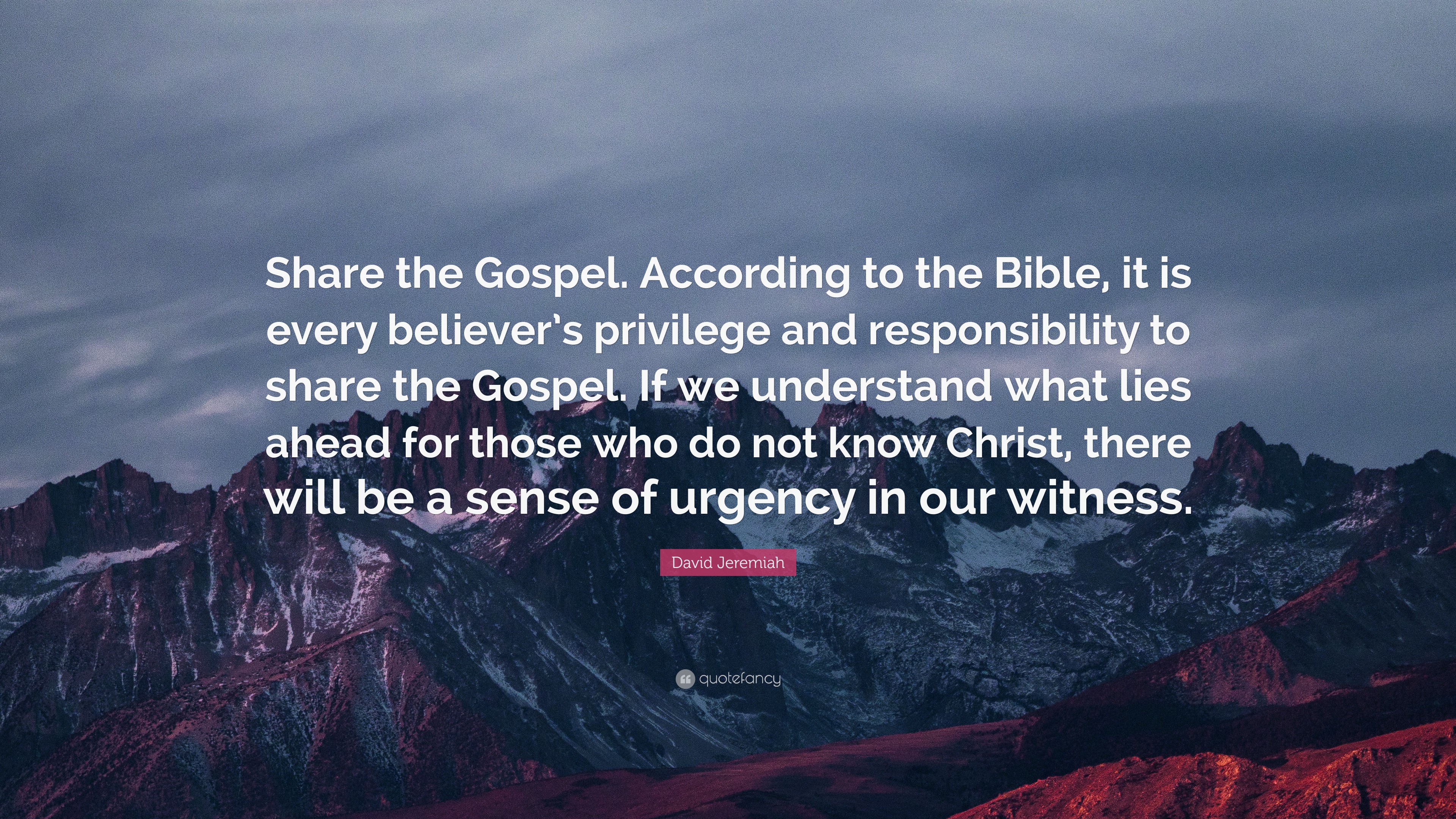 David Jeremiah Quote Share the Gospel. According to the 