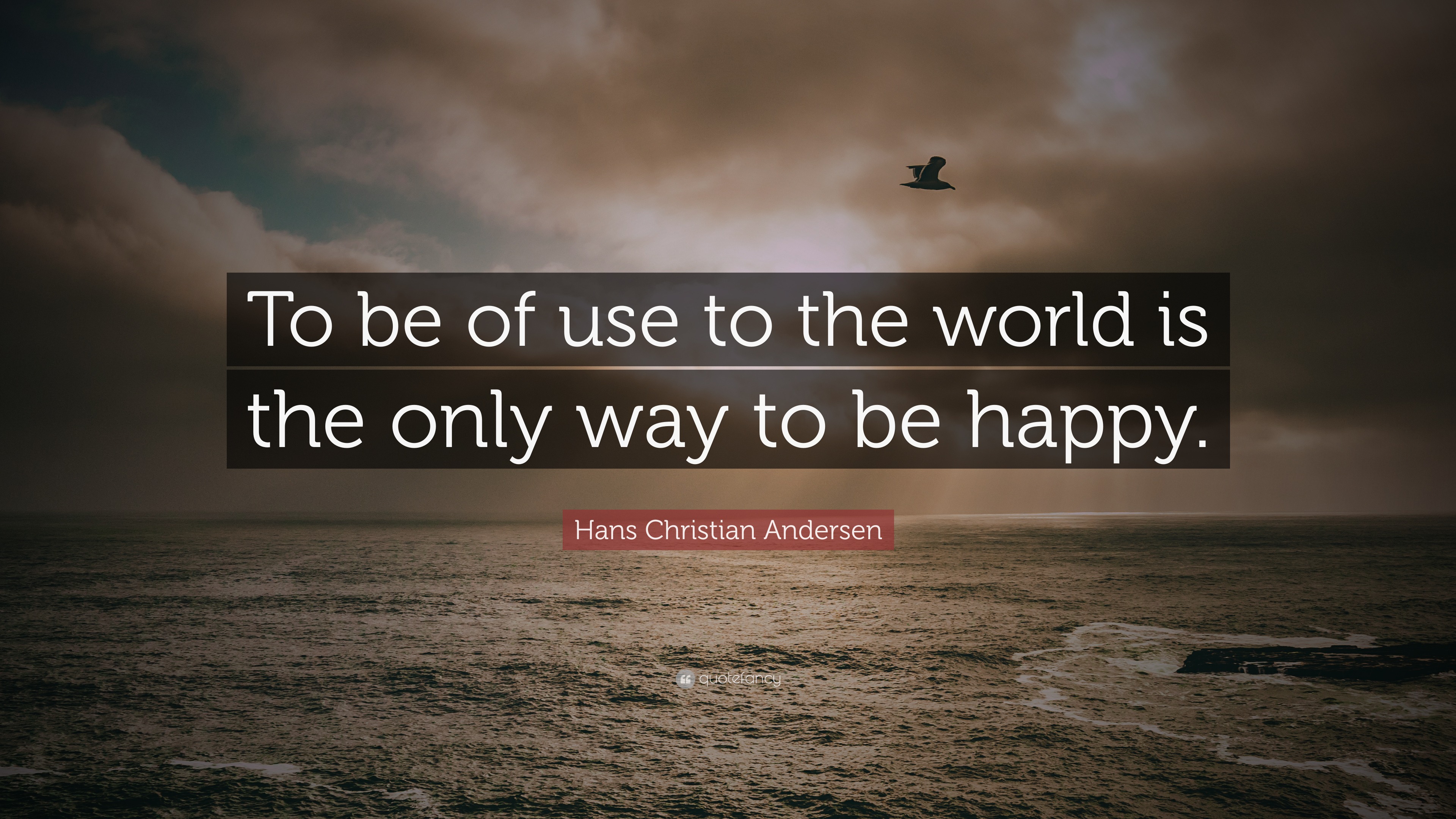 Hans Christian Andersen Quote: “To be of use to the world is the only ...