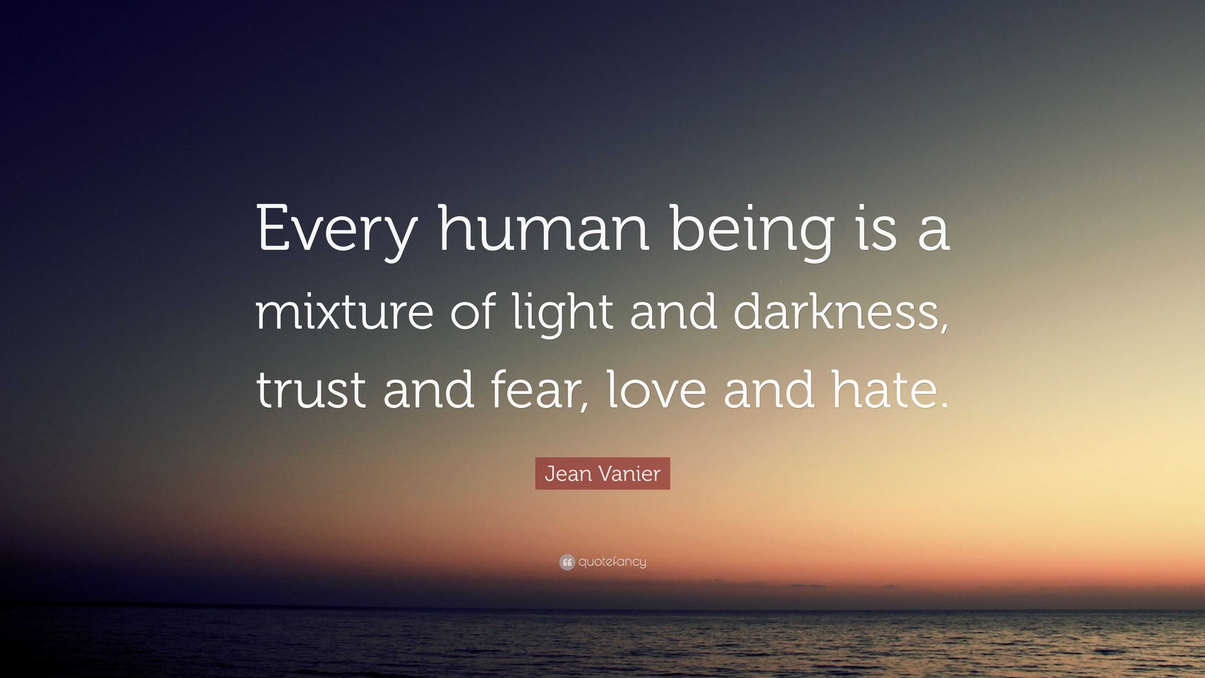 Jean Vanier Quote: “every Human Being Is A Mixture Of Light And 