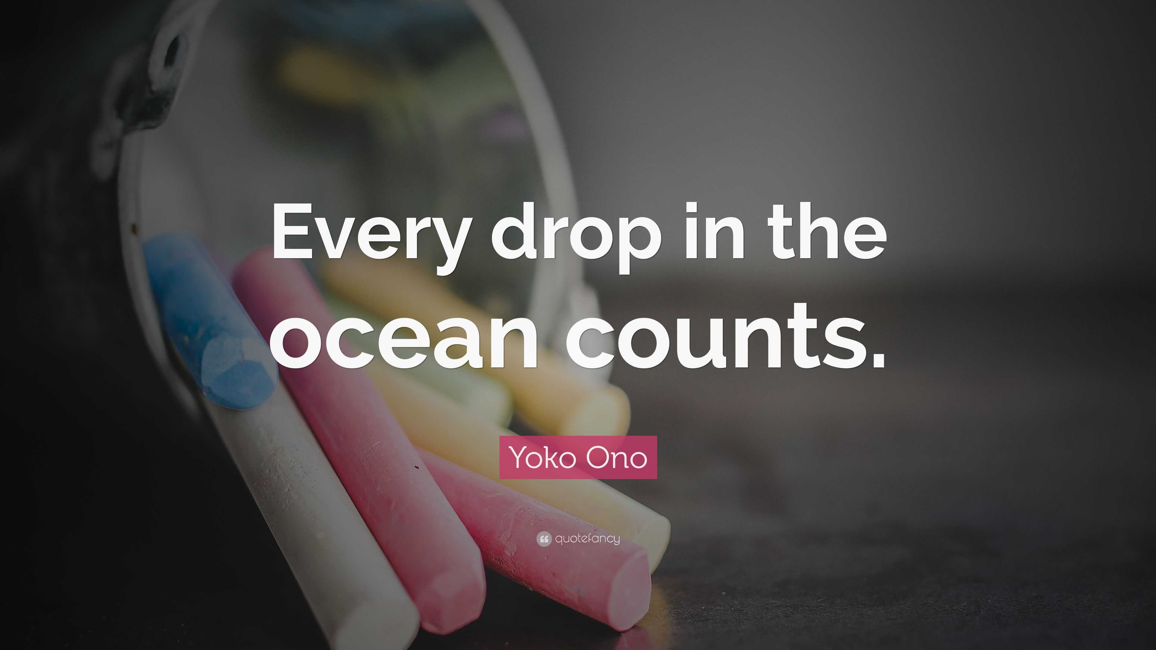 yoko-ono-quote-every-drop-in-the-ocean-counts