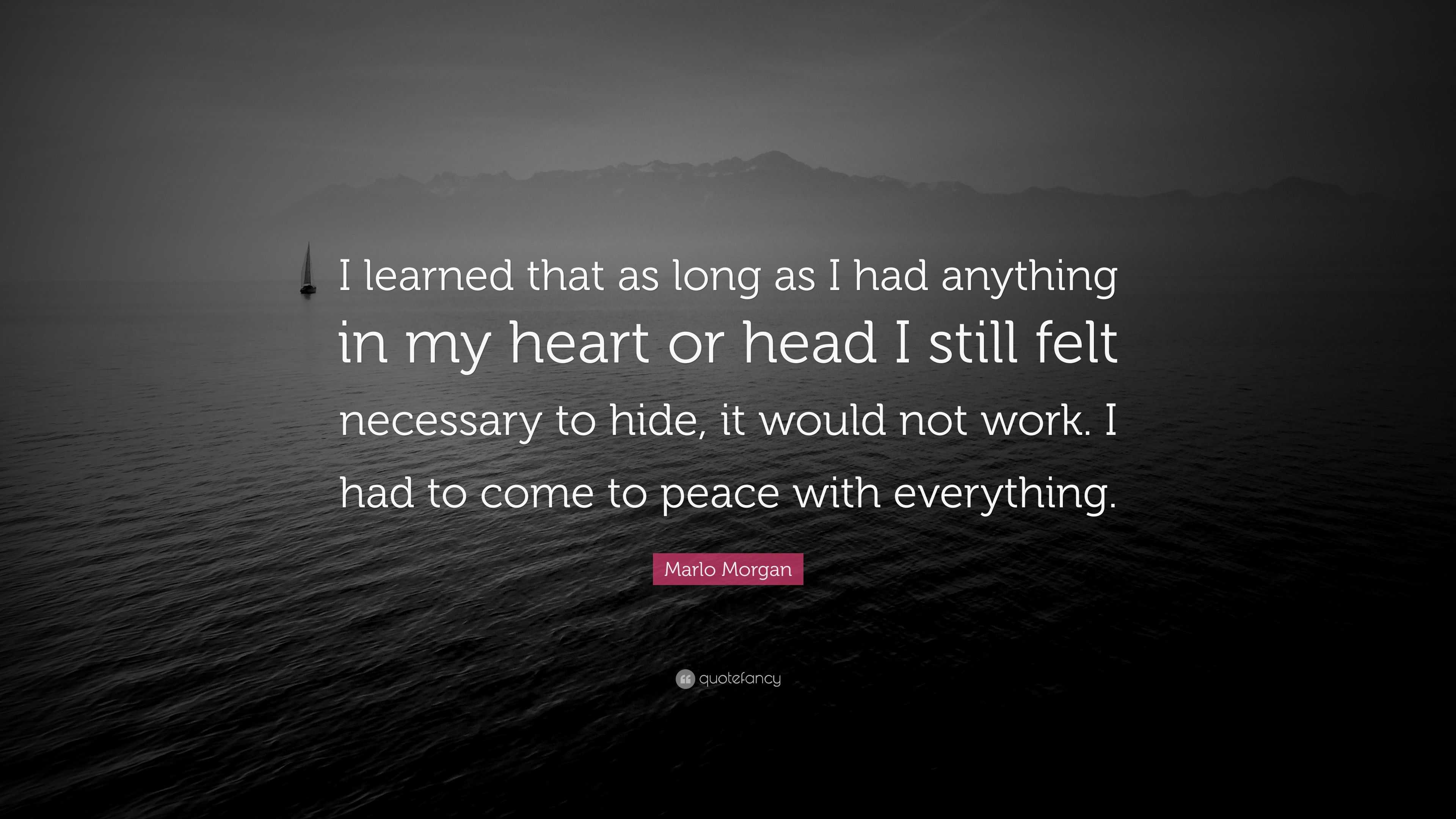 Marlo Morgan Quote: “I learned that as long as I had anything in my ...