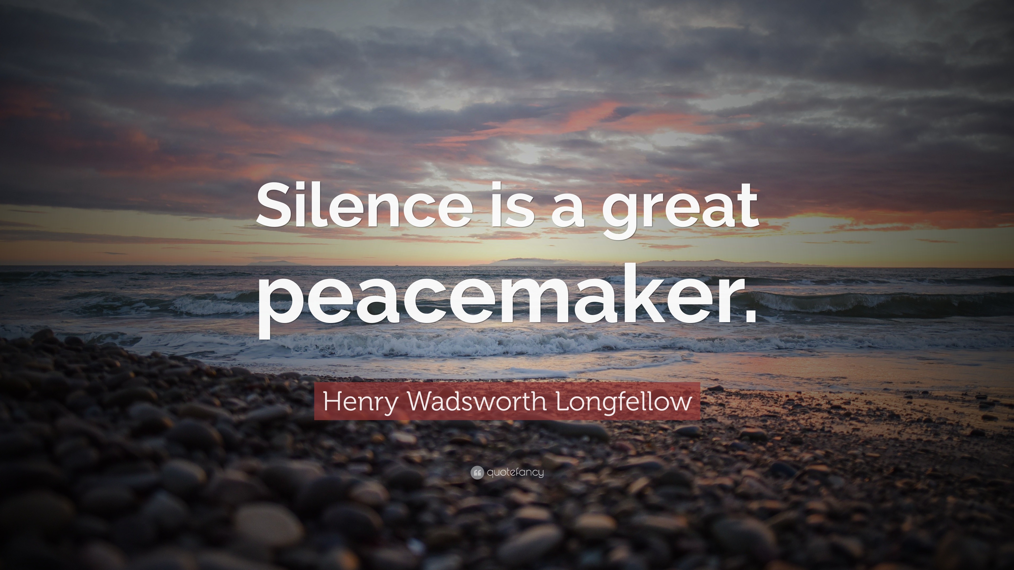 Henry Wadsworth Longfellow Quote “Silence is a great peacemaker.”