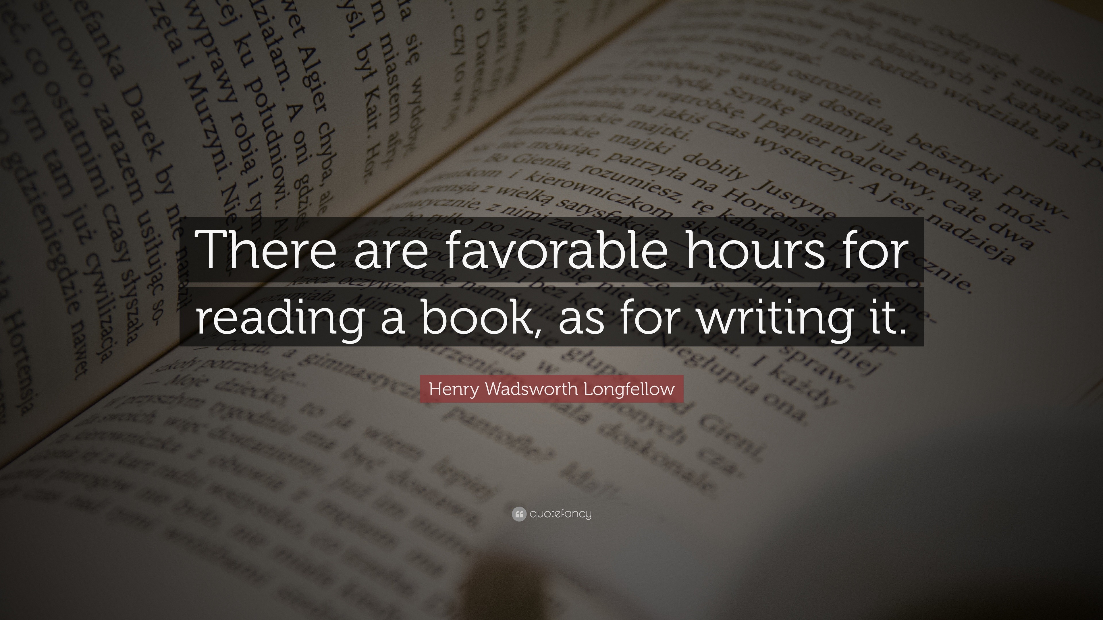 Henry Wadsworth Longfellow Quote: “There are favorable hours for ...