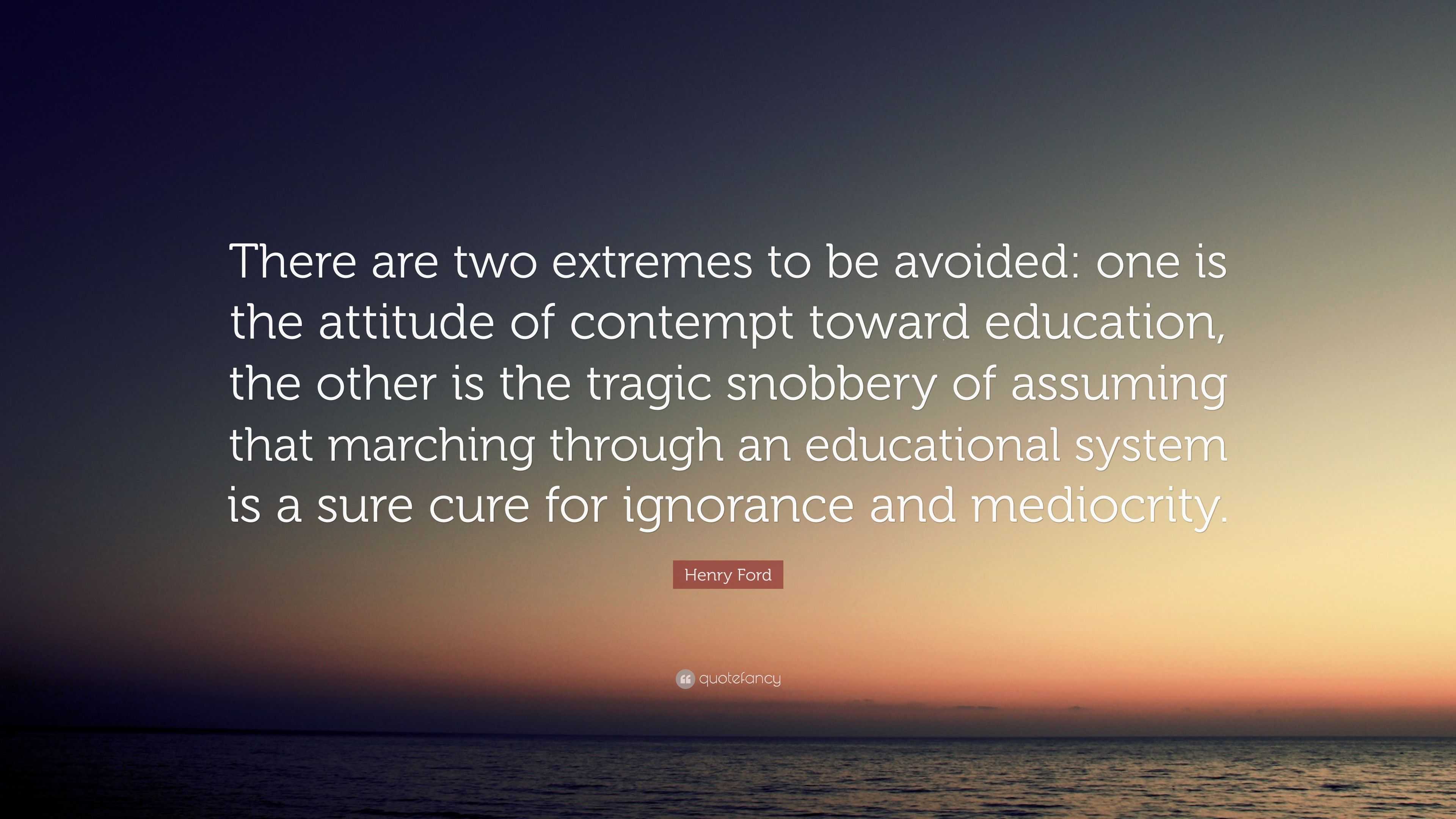 henry-ford-quote-there-are-two-extremes-to-be-avoided-one-is-the