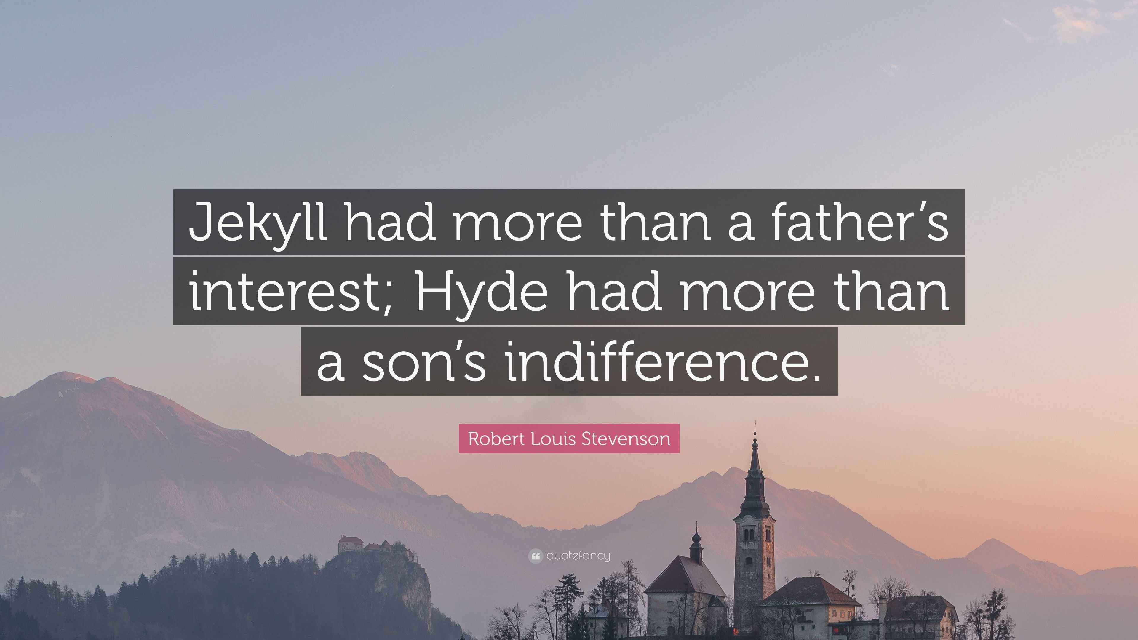 Robert Louis Stevenson Quote “Jekyll had more than a father’s interest