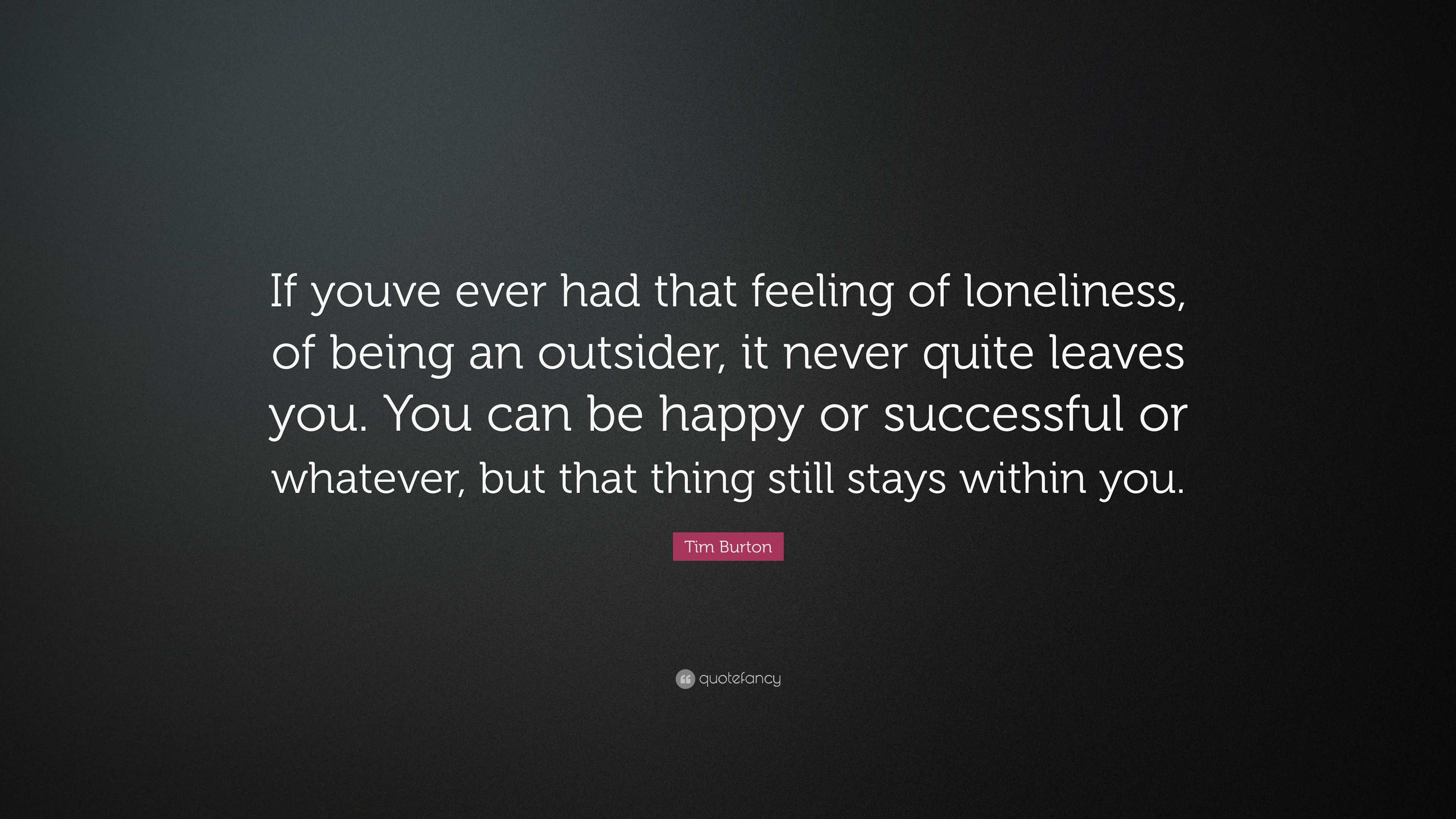 Image result for if you ever had the feeling of loneliness