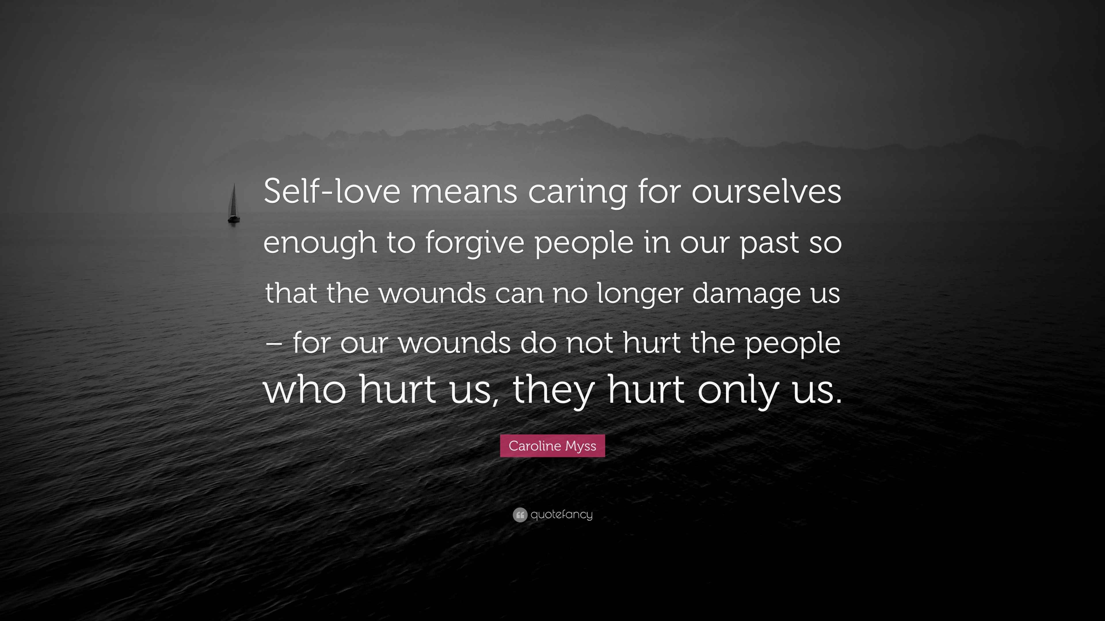 Caroline Myss Quote “Selflove means caring for ourselves enough to