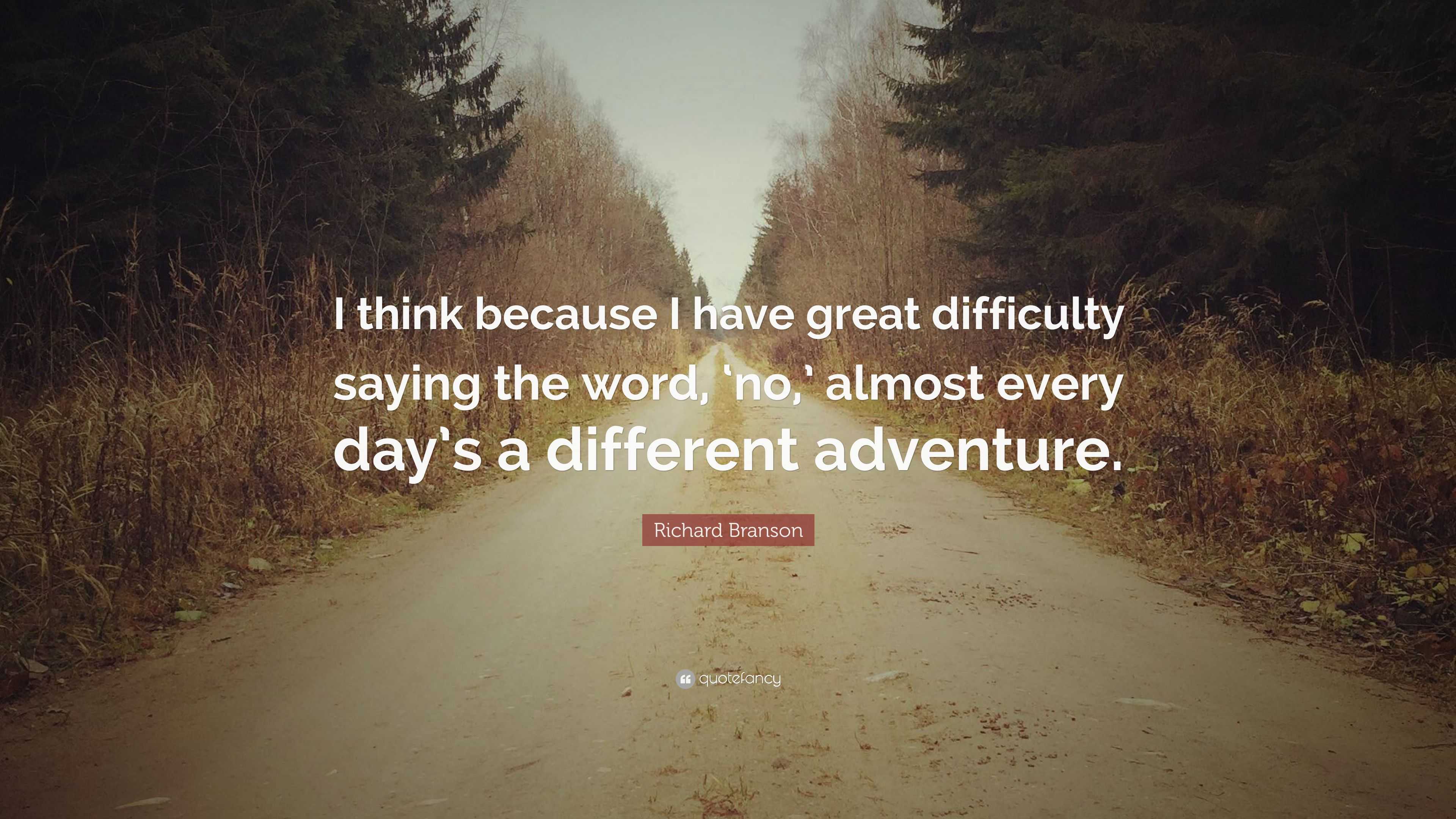 richard-branson-quote-i-think-because-i-have-great-difficulty-saying-the-word-no-almost