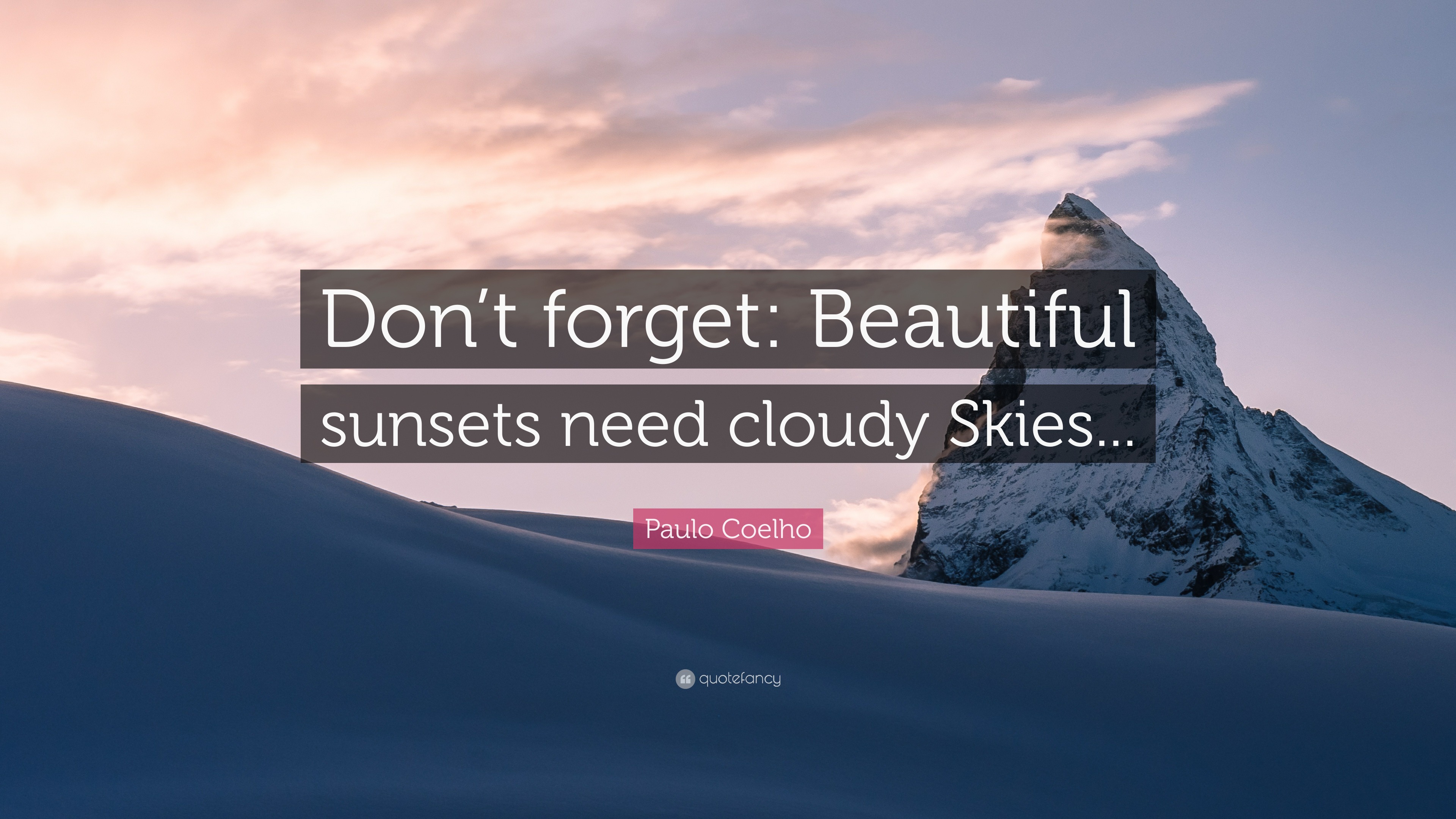Paulo Coelho Quote Don T Forget Beautiful Sunsets Need Cloudy