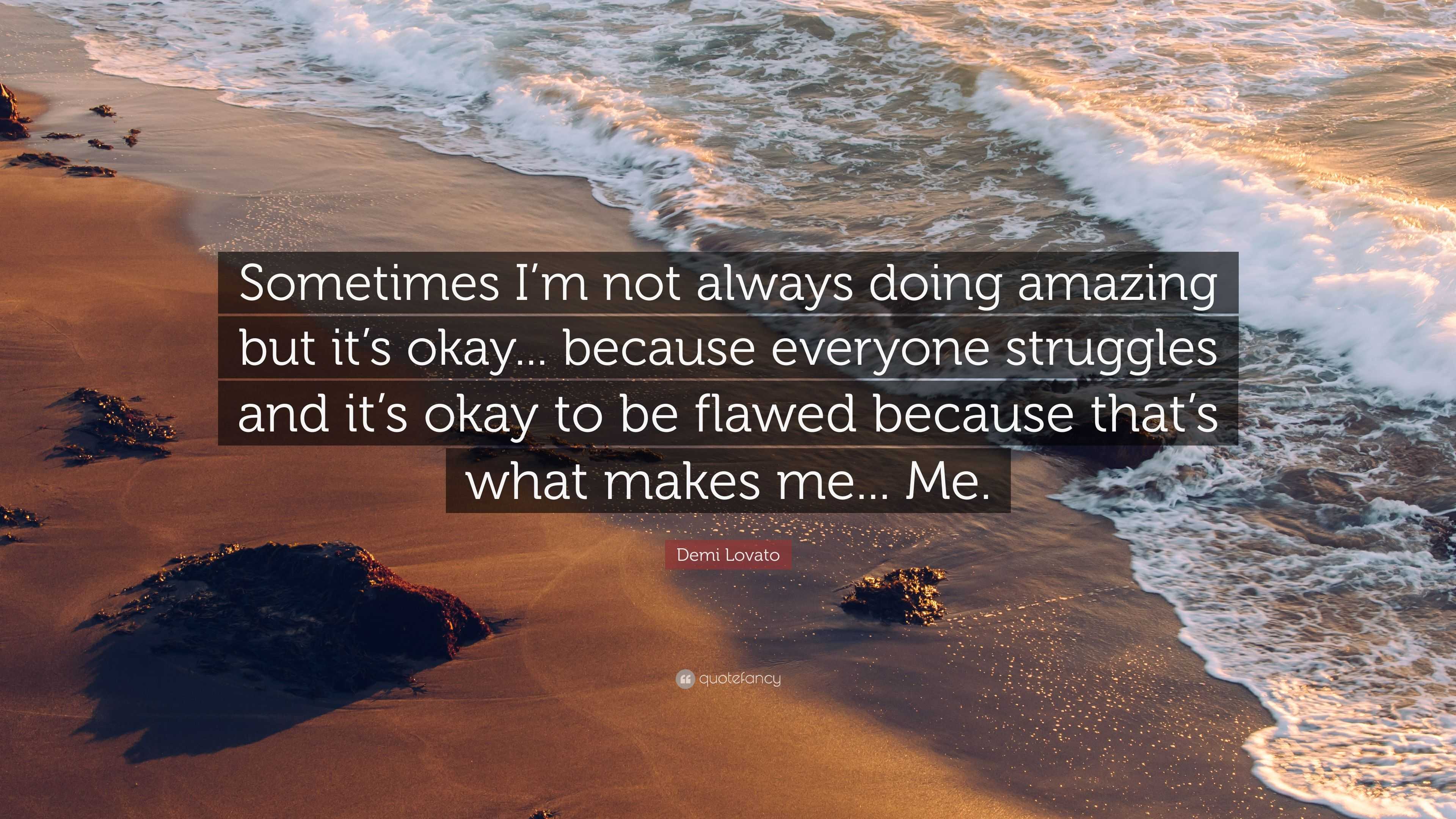 Demi Lovato Quote: “Sometimes I’m not always doing amazing but it’s ...