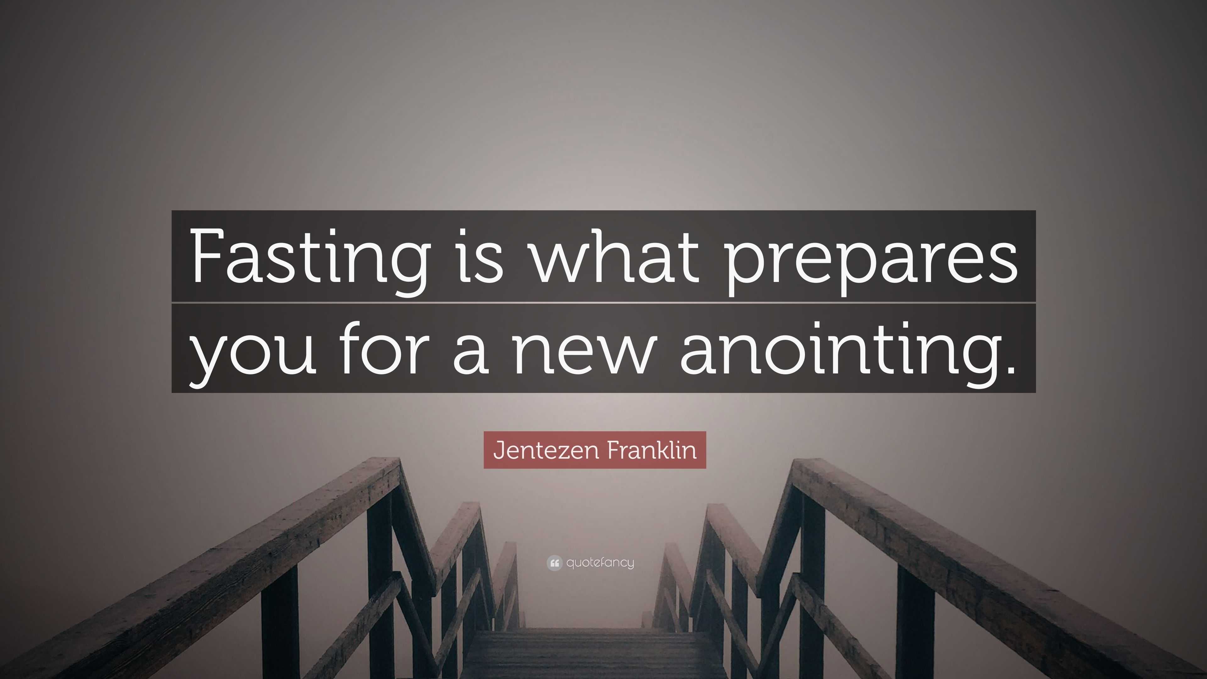 Jentezen Franklin Quote “fasting Is What Prepares You For A New