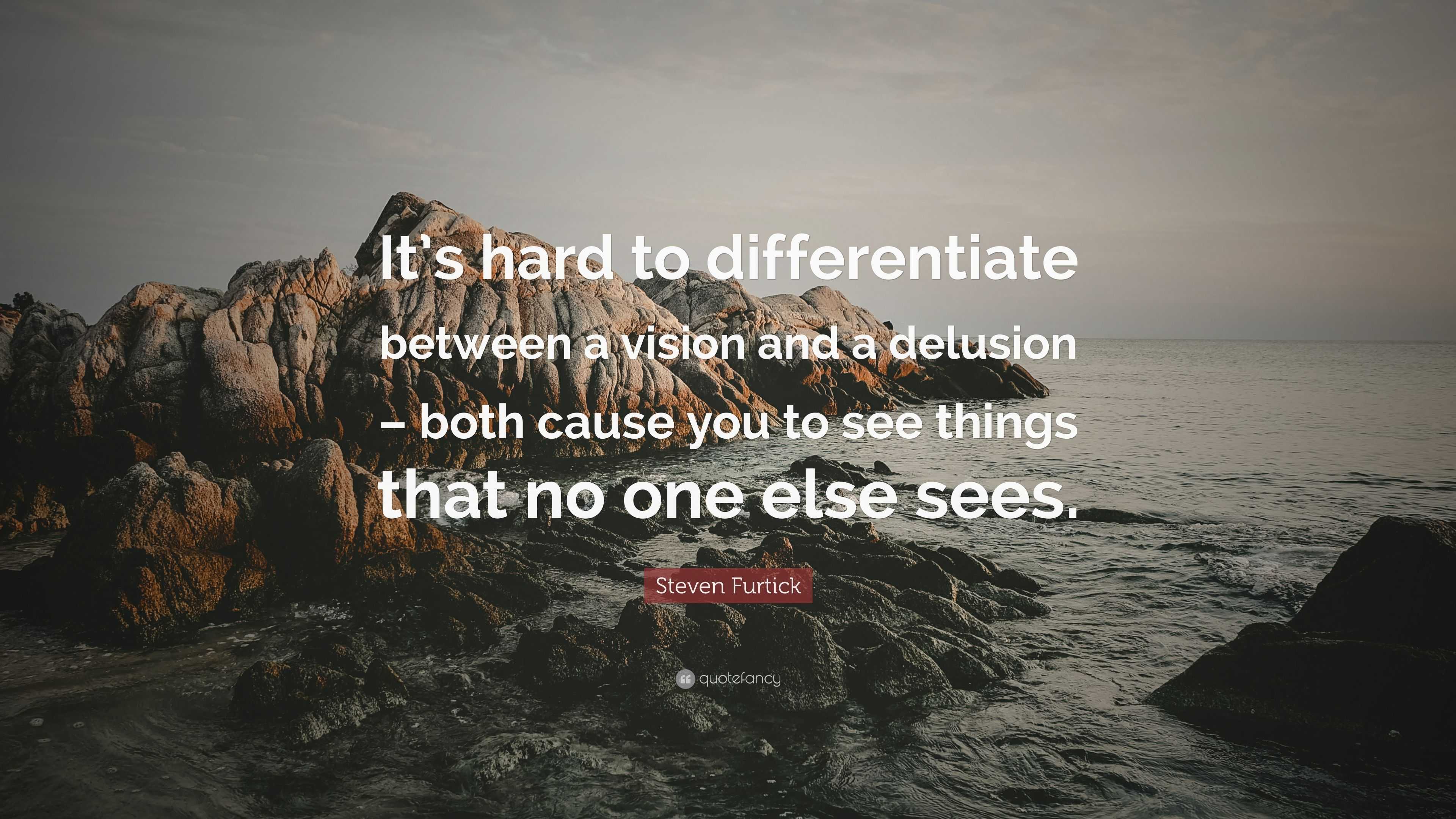 Steven Furtick Quote: “It’s hard to differentiate between a vision and ...