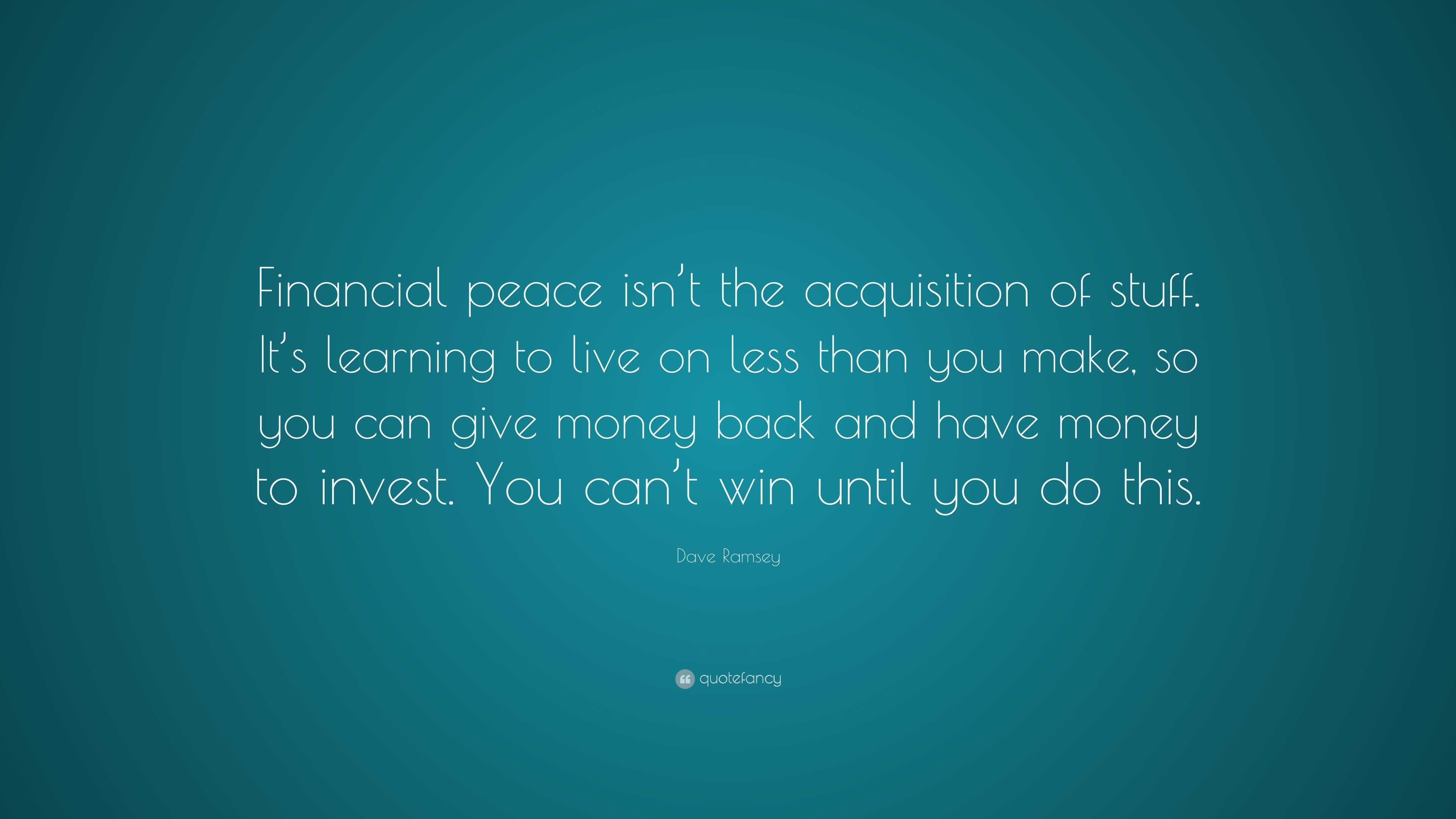 Dave Ramsey Quote: “Financial peace isn’t the acquisition of stuff. It ...