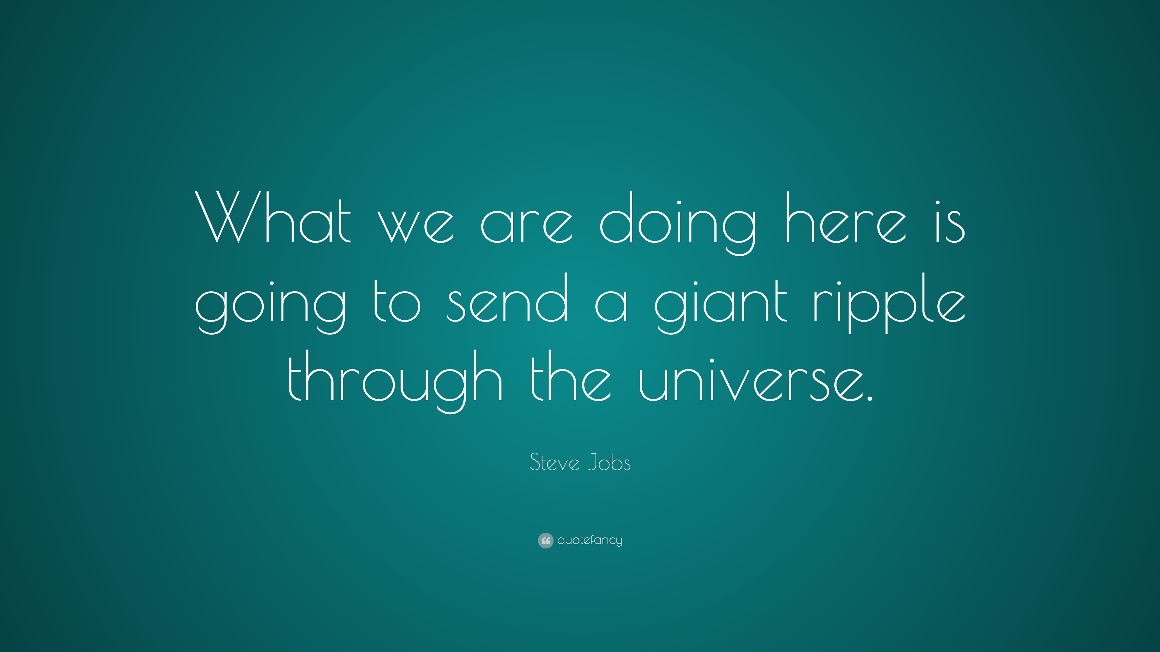 Steve Jobs Quote: “What we are doing here is going to send a giant ...