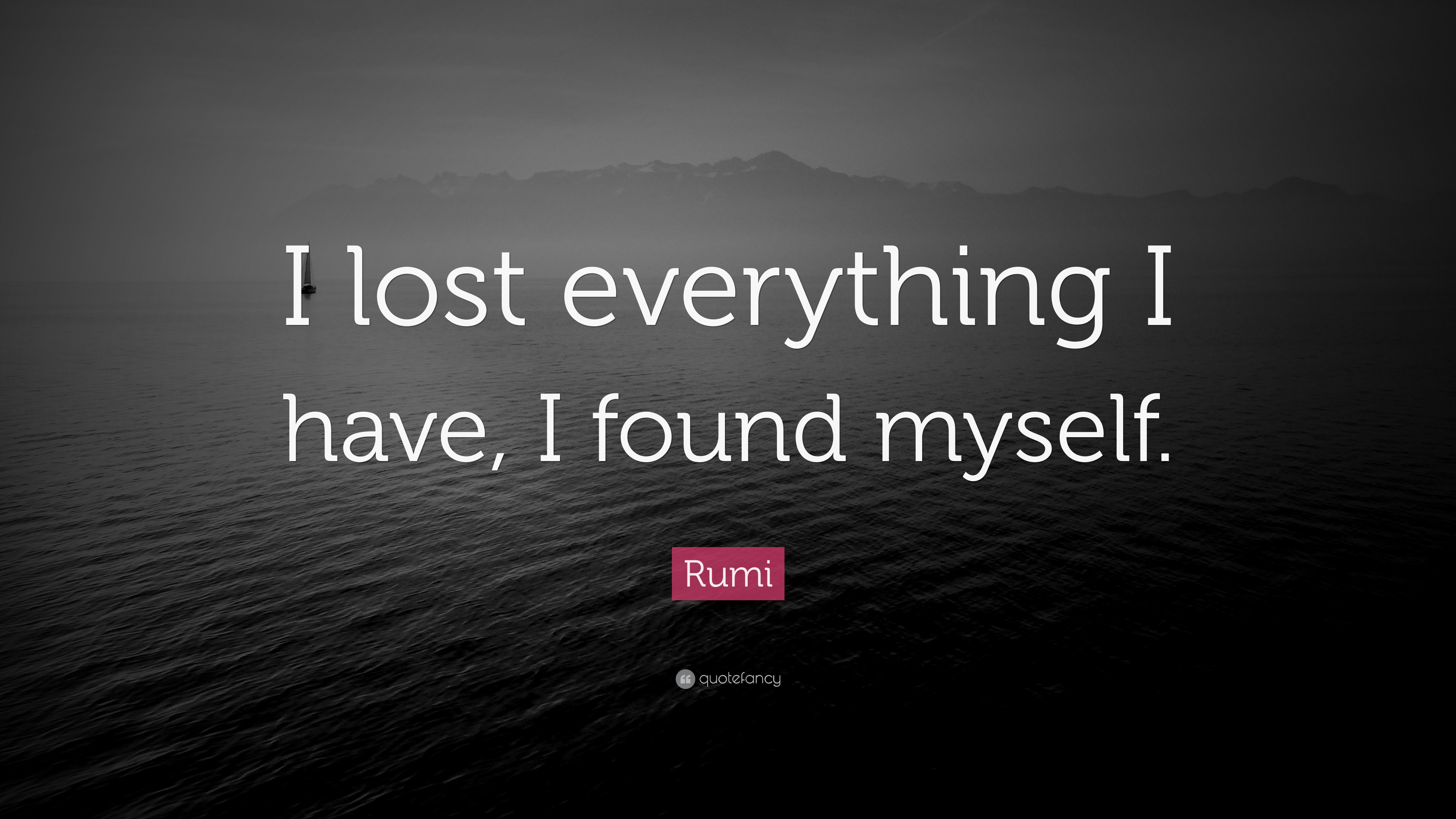 rumi-quote-i-lost-everything-i-have-found-myself