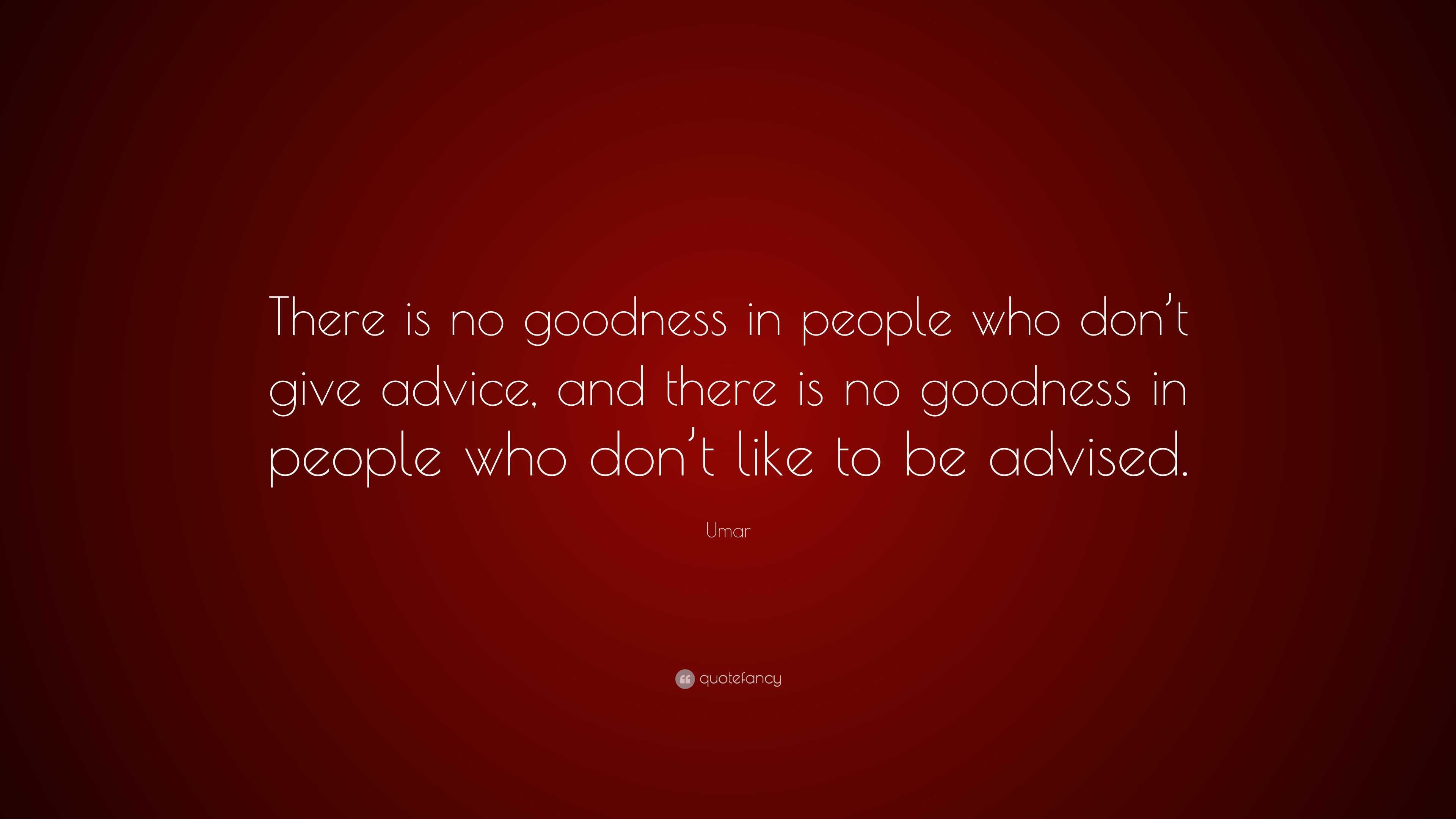 Umar Quote: “There is no goodness in people who don’t give advice, and ...