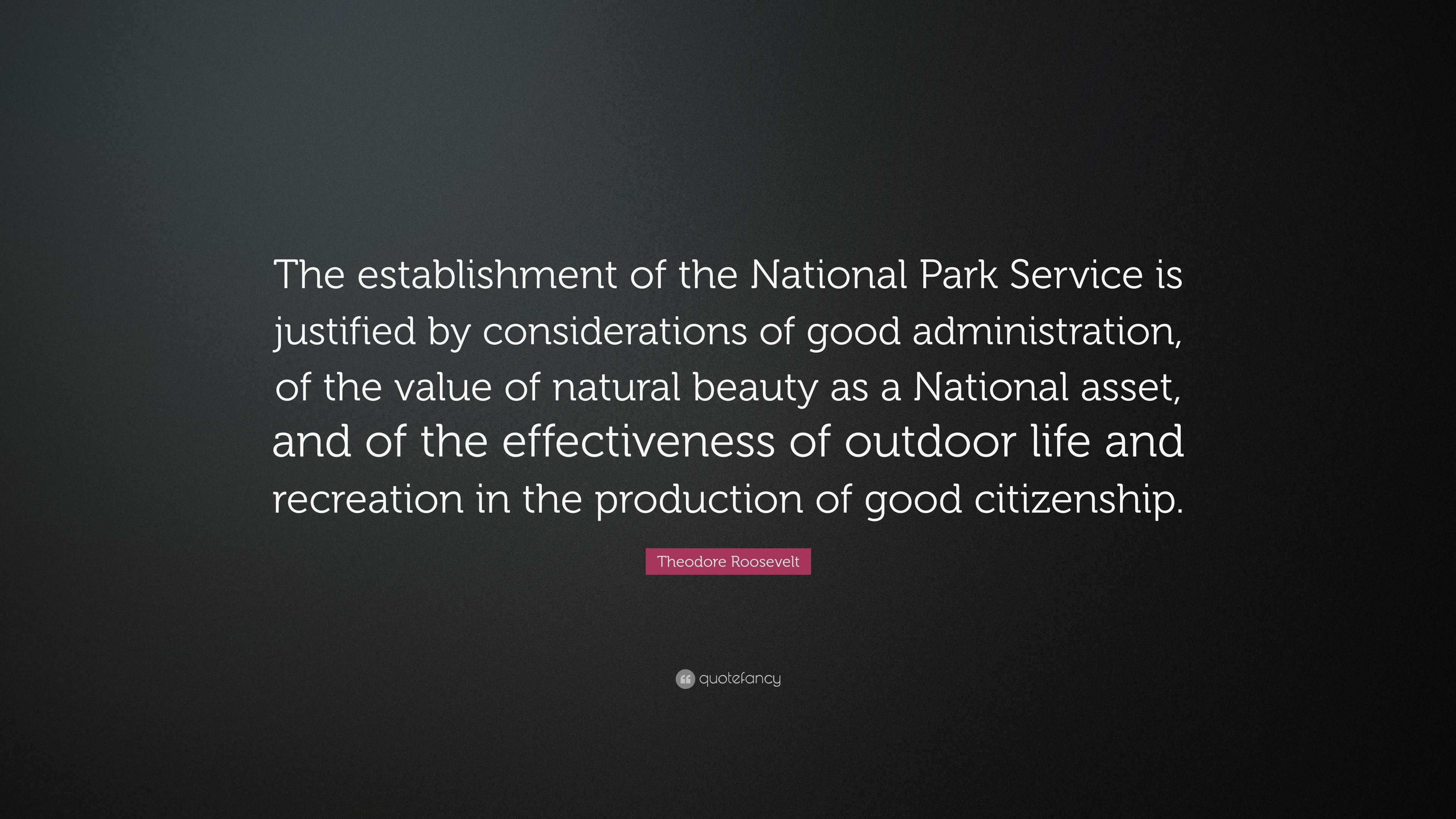 Theodore Roosevelt Quote “The establishment of the National Park