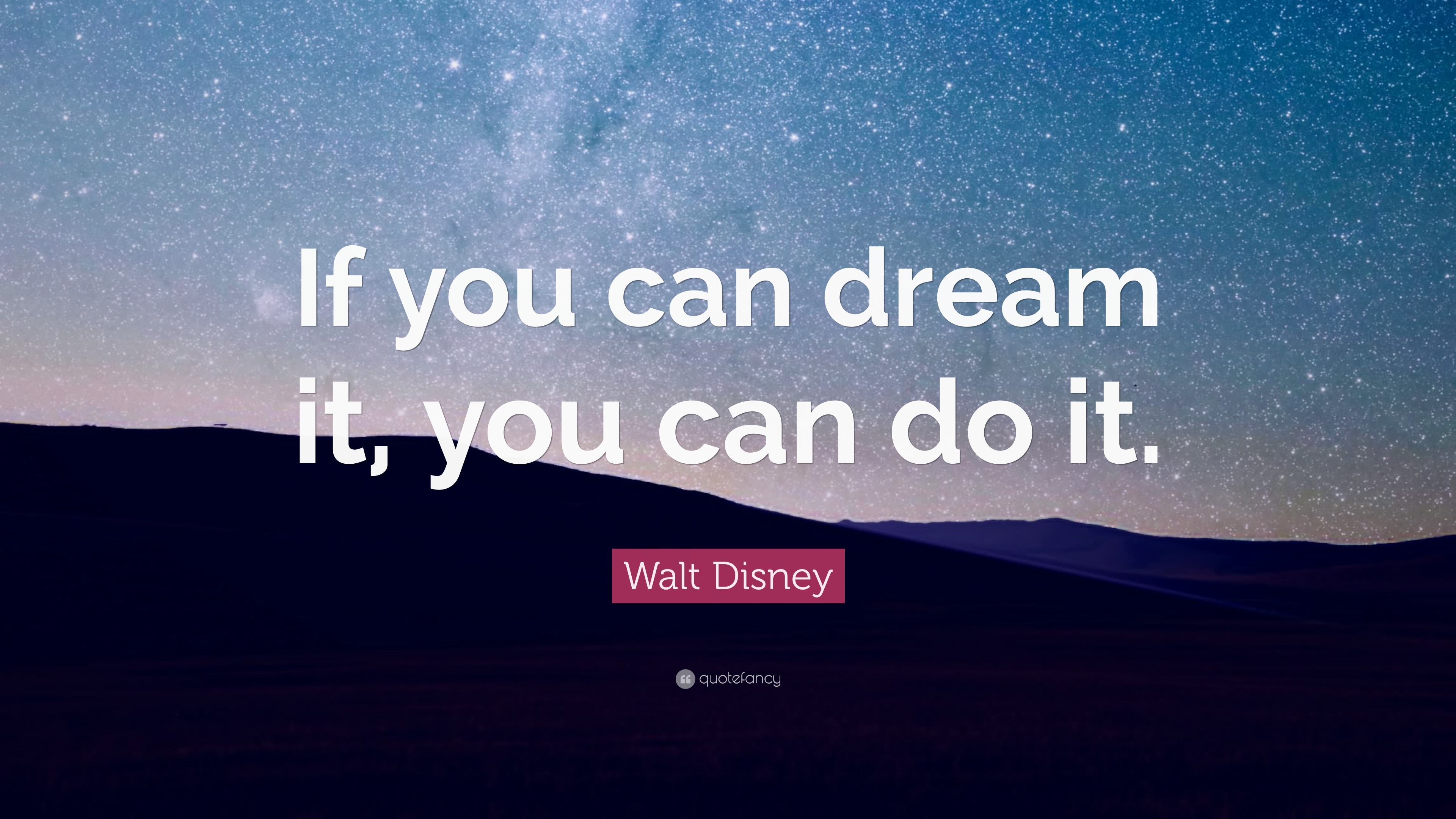 Walt Disney Quote: â€œIf you can dream it, you can do it ..., you can do it wallpaper hd