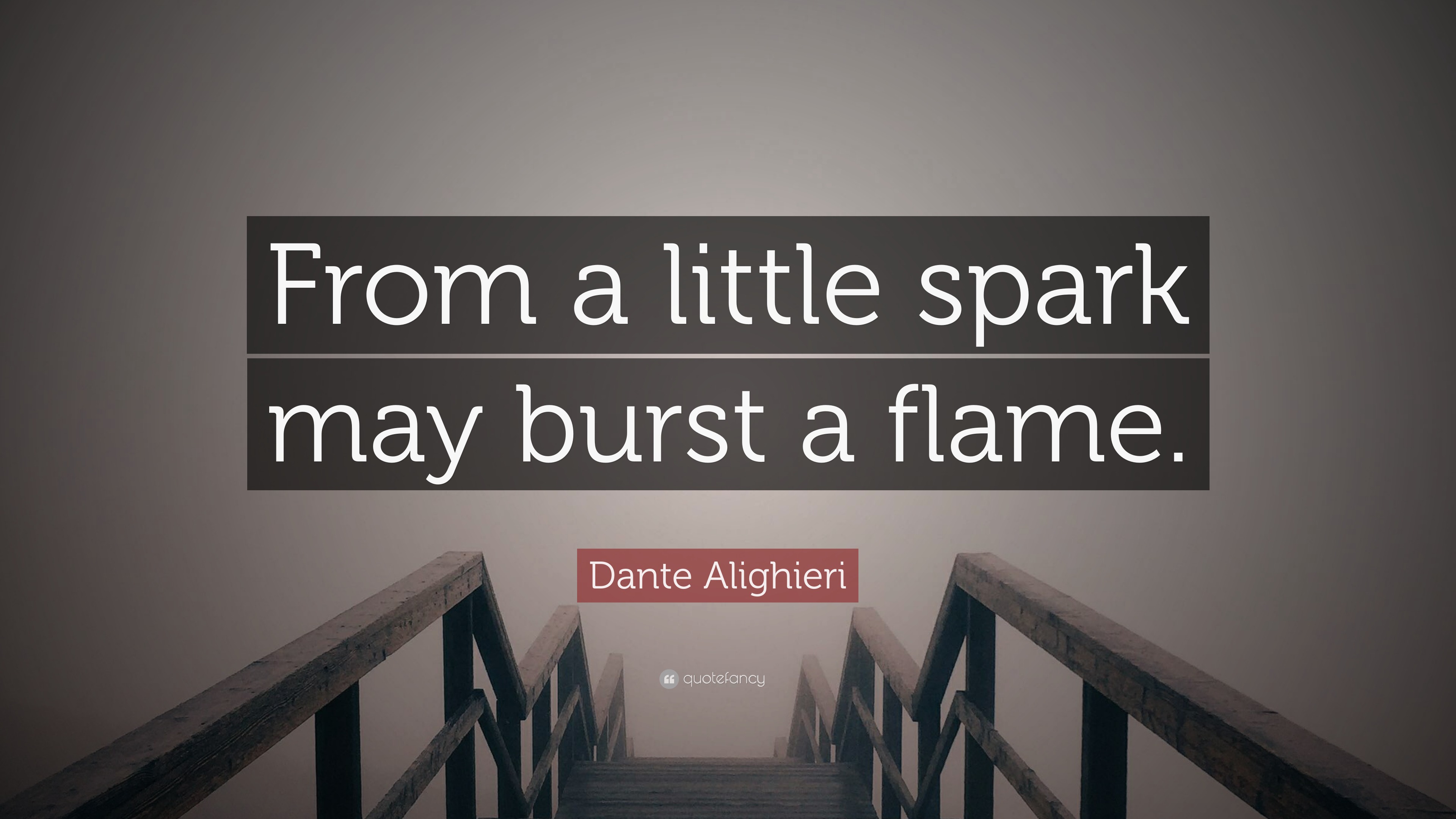 Dante Alighieri Quote From a little spark may burst a flame