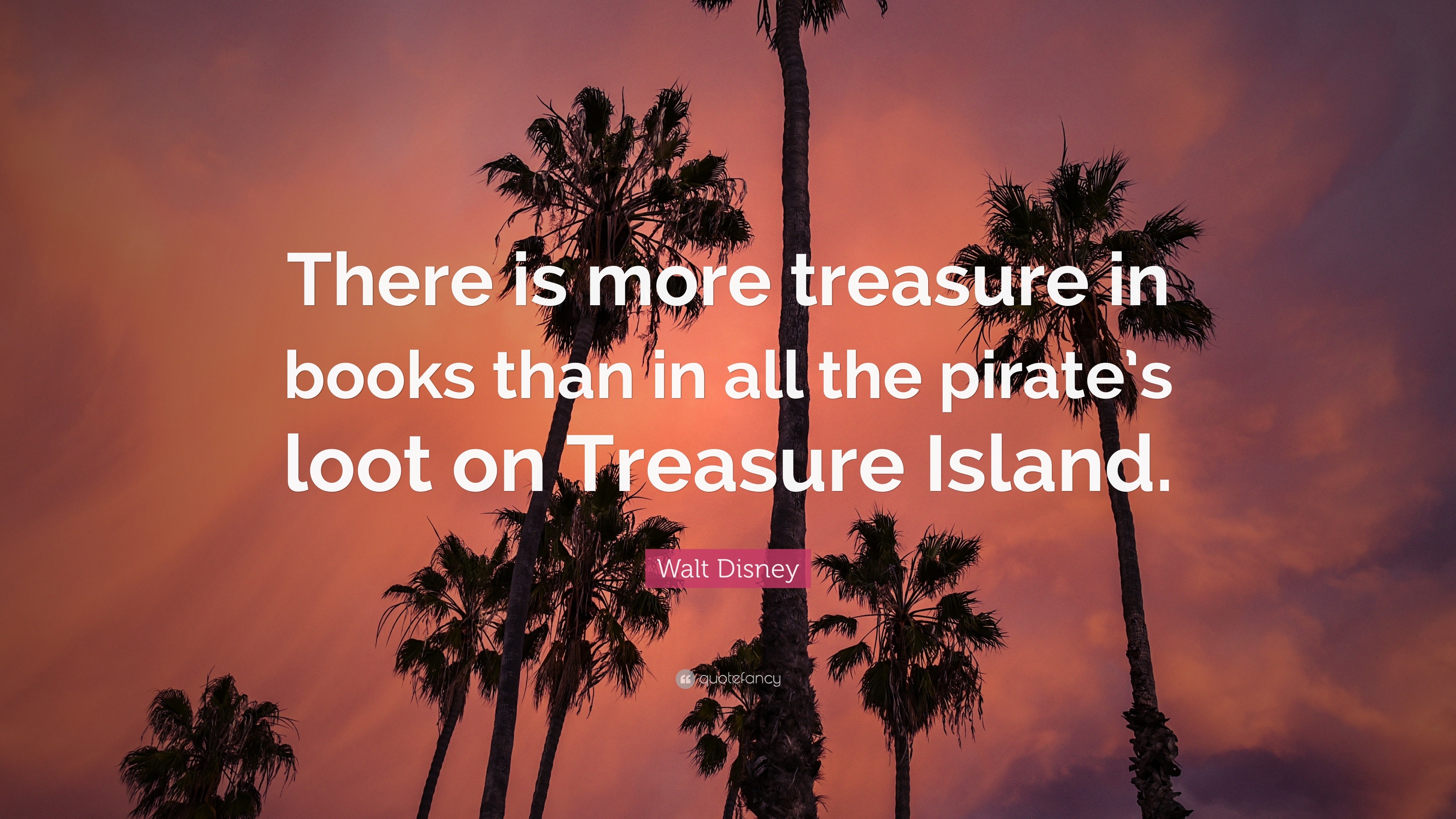 Walt Disney Quote “There is more treasure in books than in all the