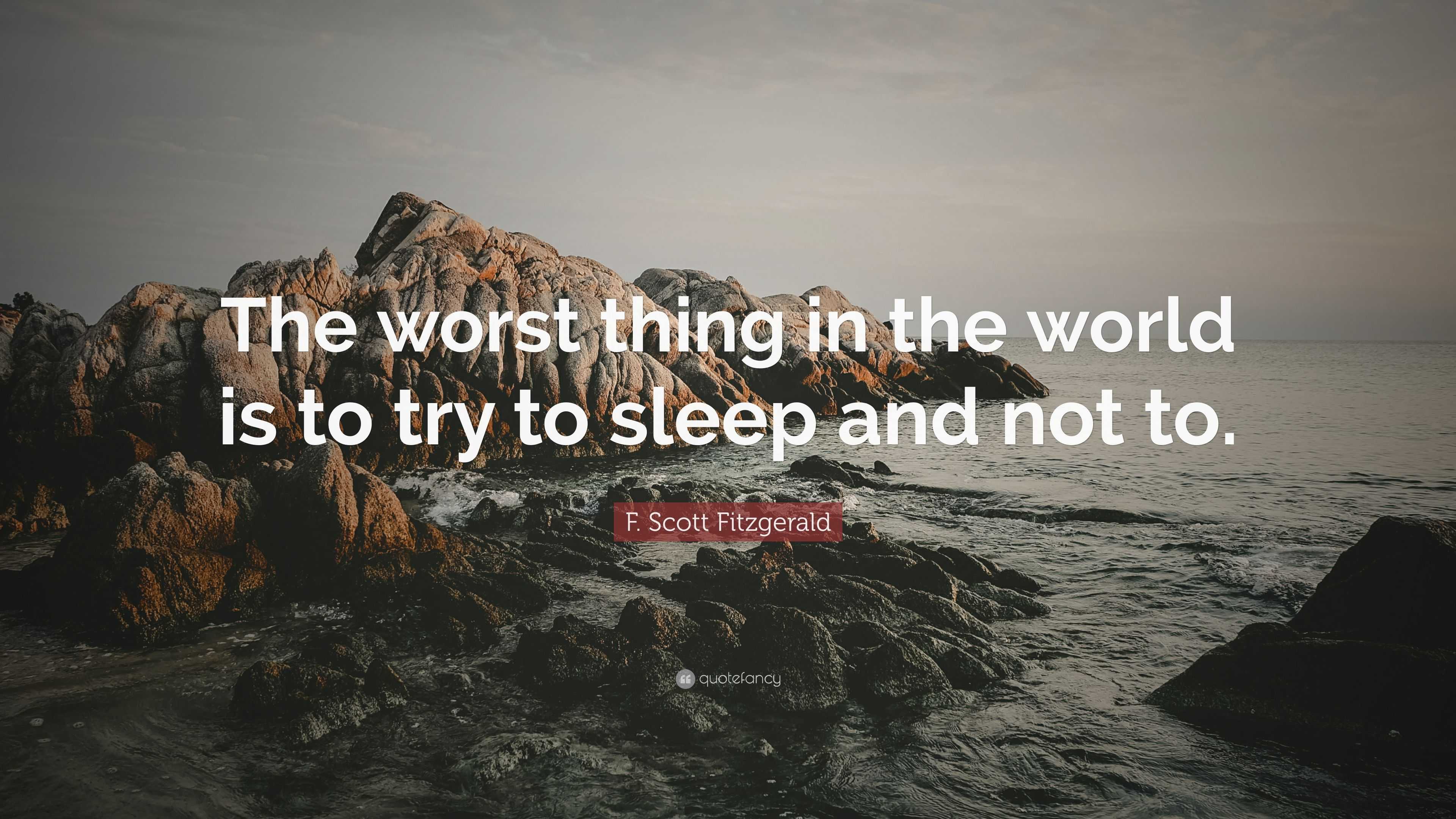 f-scott-fitzgerald-quote-the-worst-thing-in-the-world-is-to-try-to