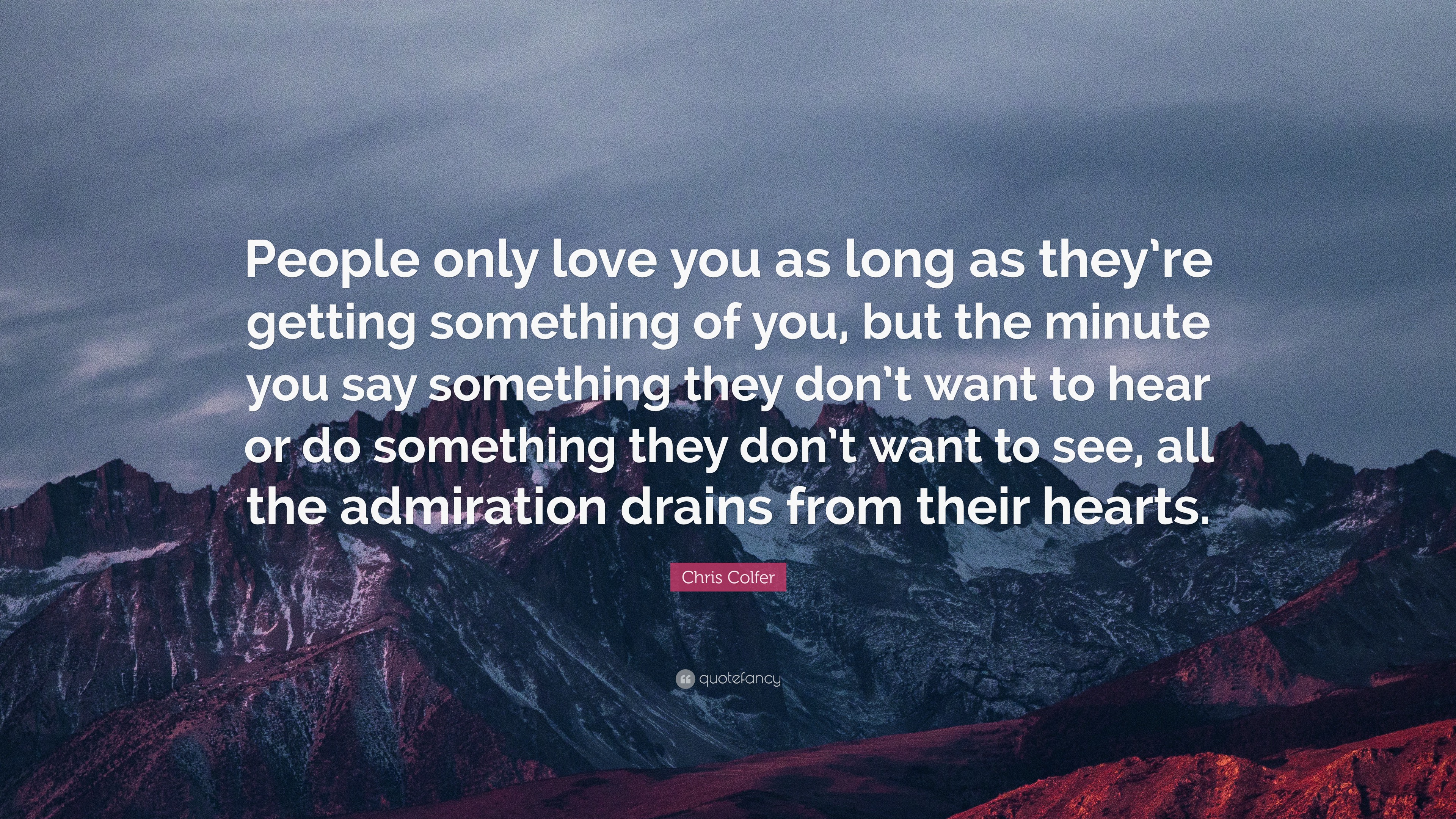Chris Colfer Quote: “People only love you as long as they’re getting ...