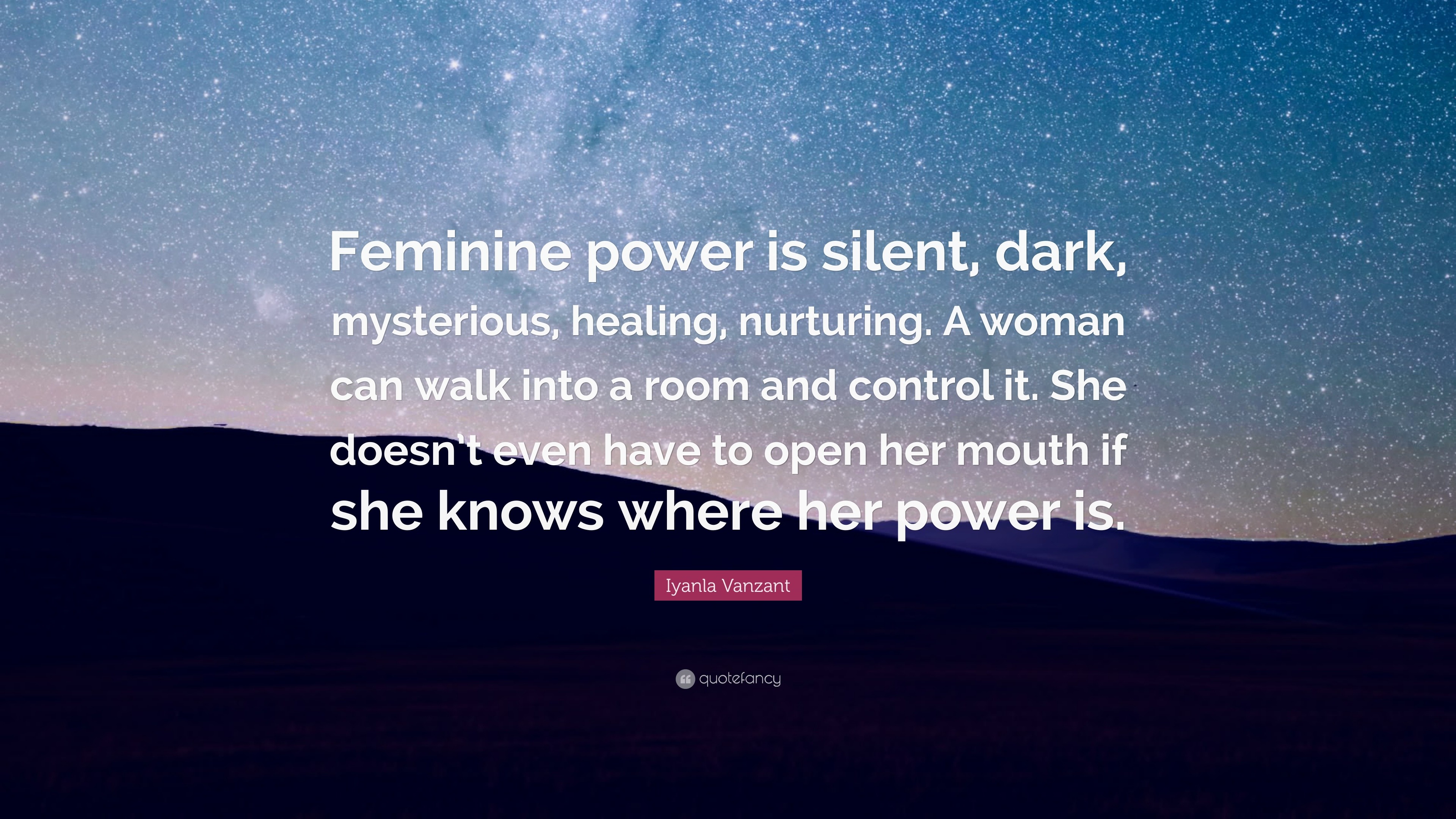 Iyanla Vanzant Quote: “Feminine power is silent, dark, mysterious