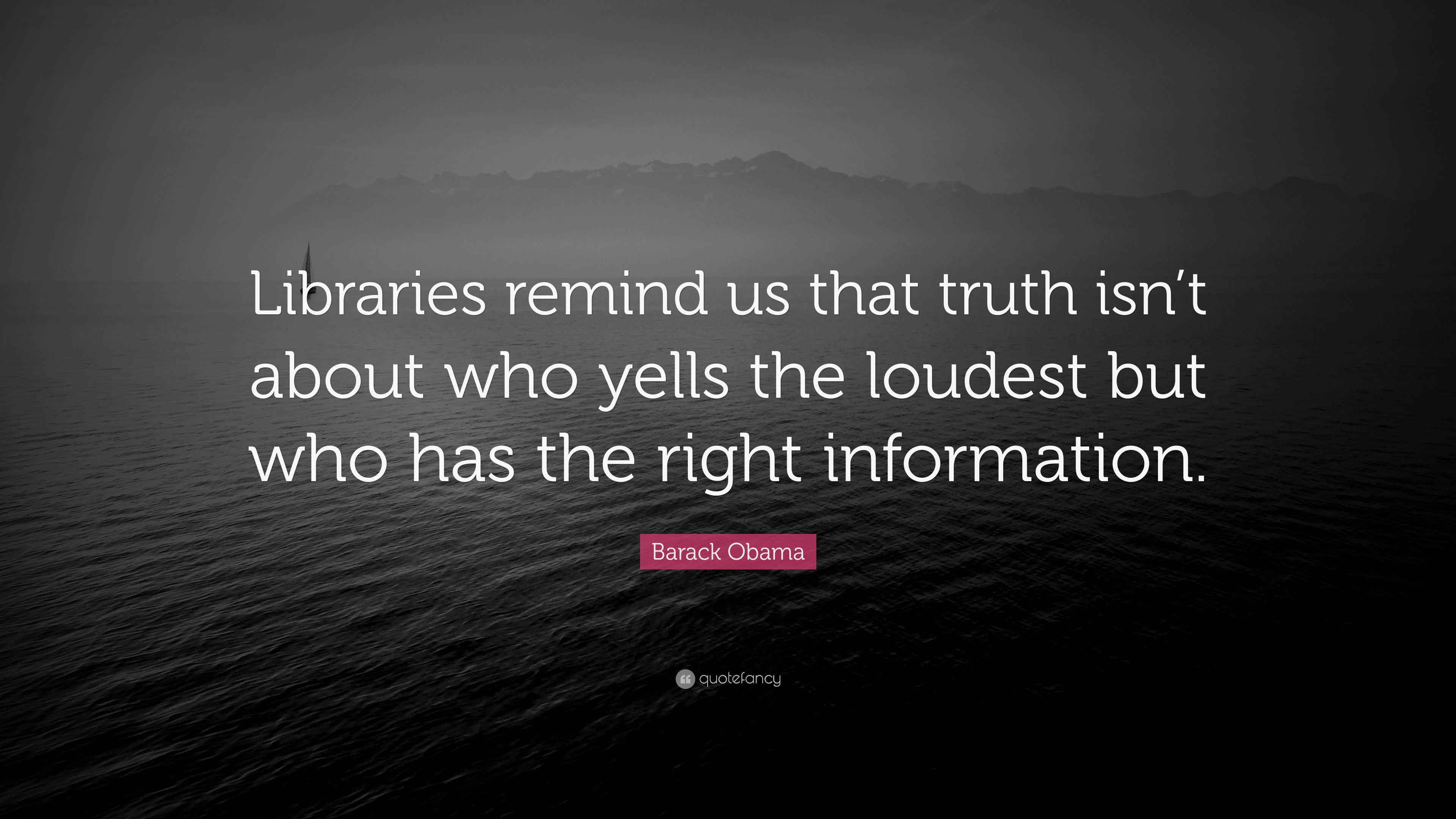 2258624-Barack-Obama-Quote-Libraries-remind-us-that-truth-isn-t-about-who.jpg