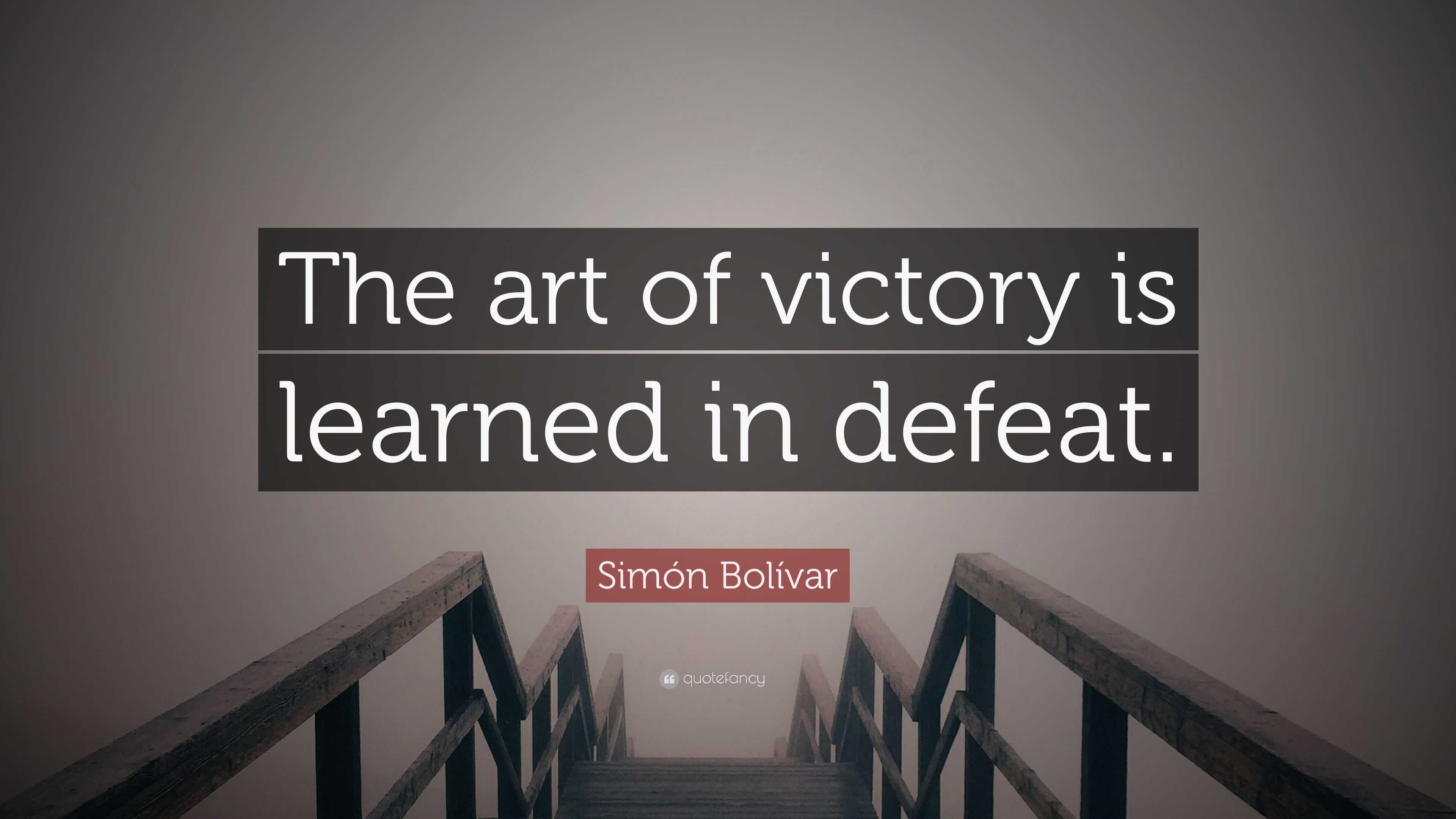 sim-n-bol-var-quote-the-art-of-victory-is-learned-in-defeat