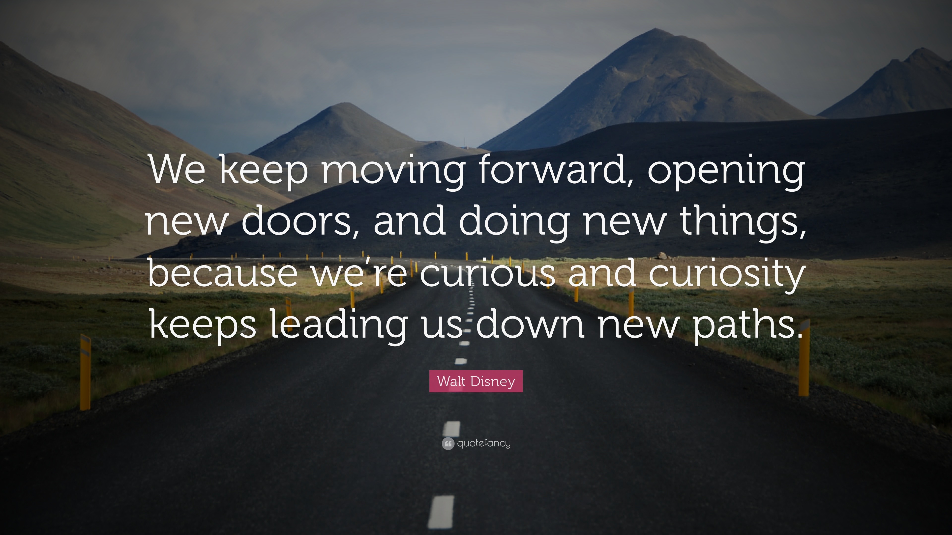 Walt Disney Quote We Keep Moving Forward Opening New