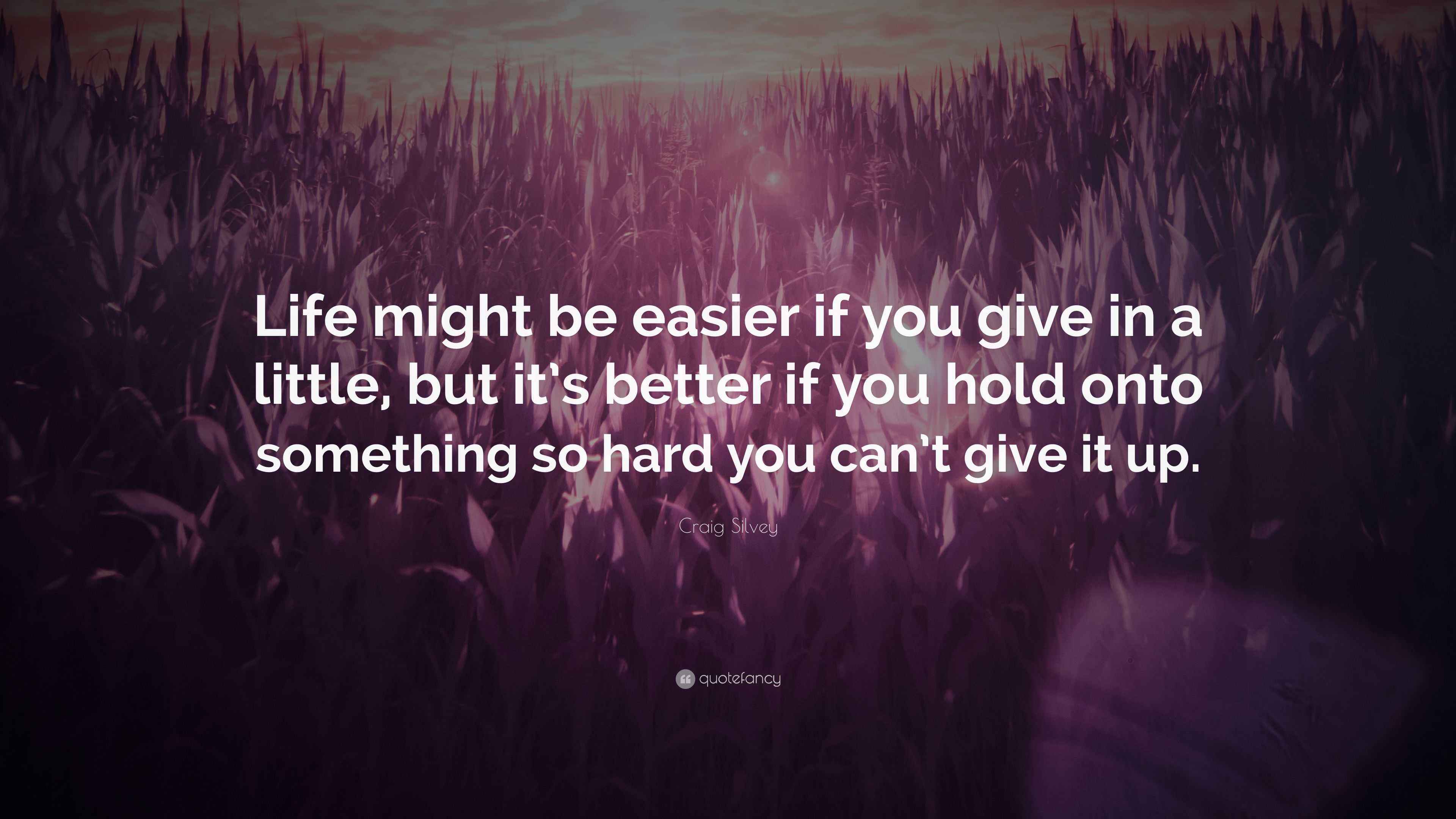 Craig Silvey Quote Life Might Be Easier If You Give In A Little But