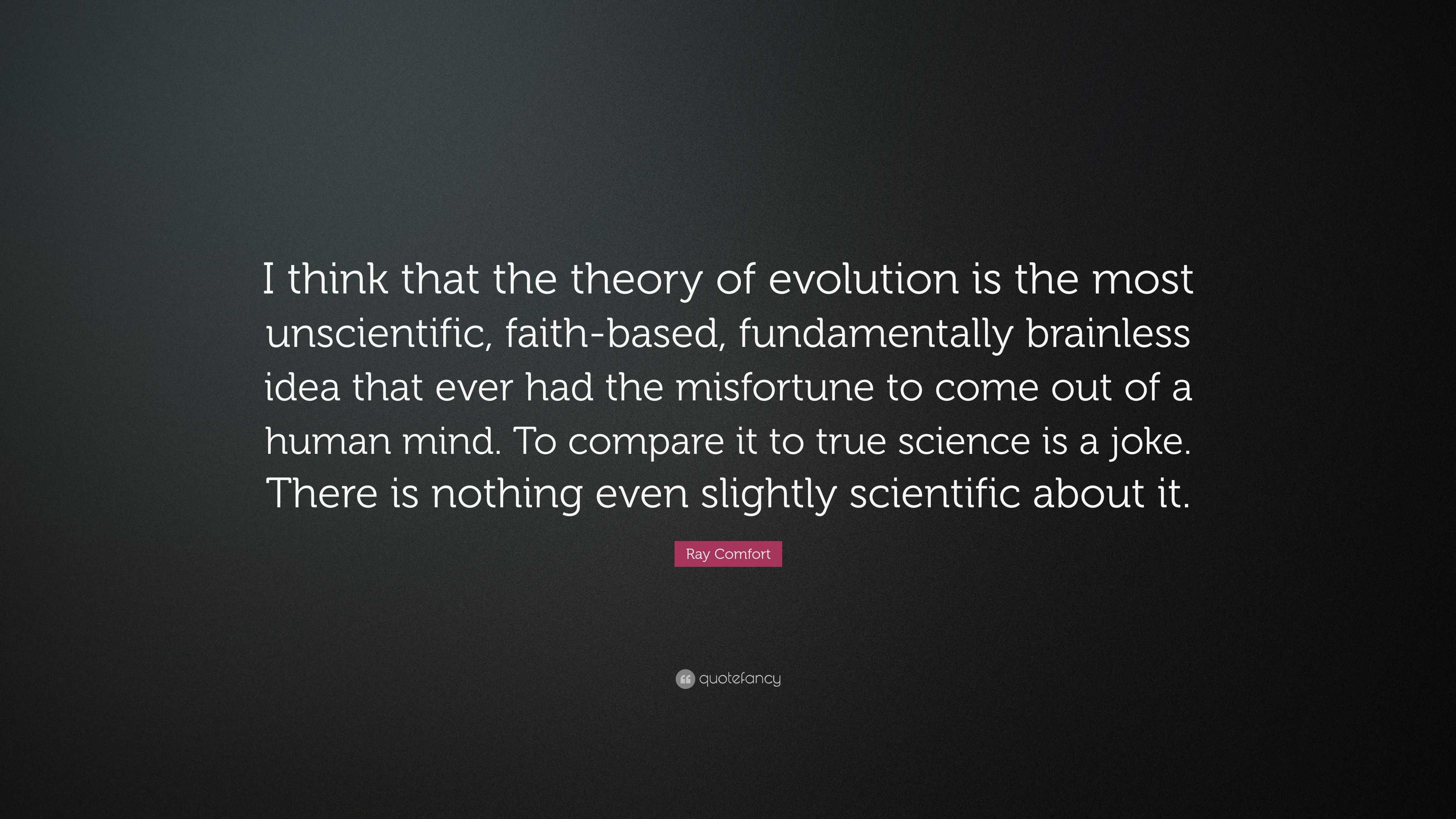 Ray Comfort quote: Evolution is unobservable. It's based on blind