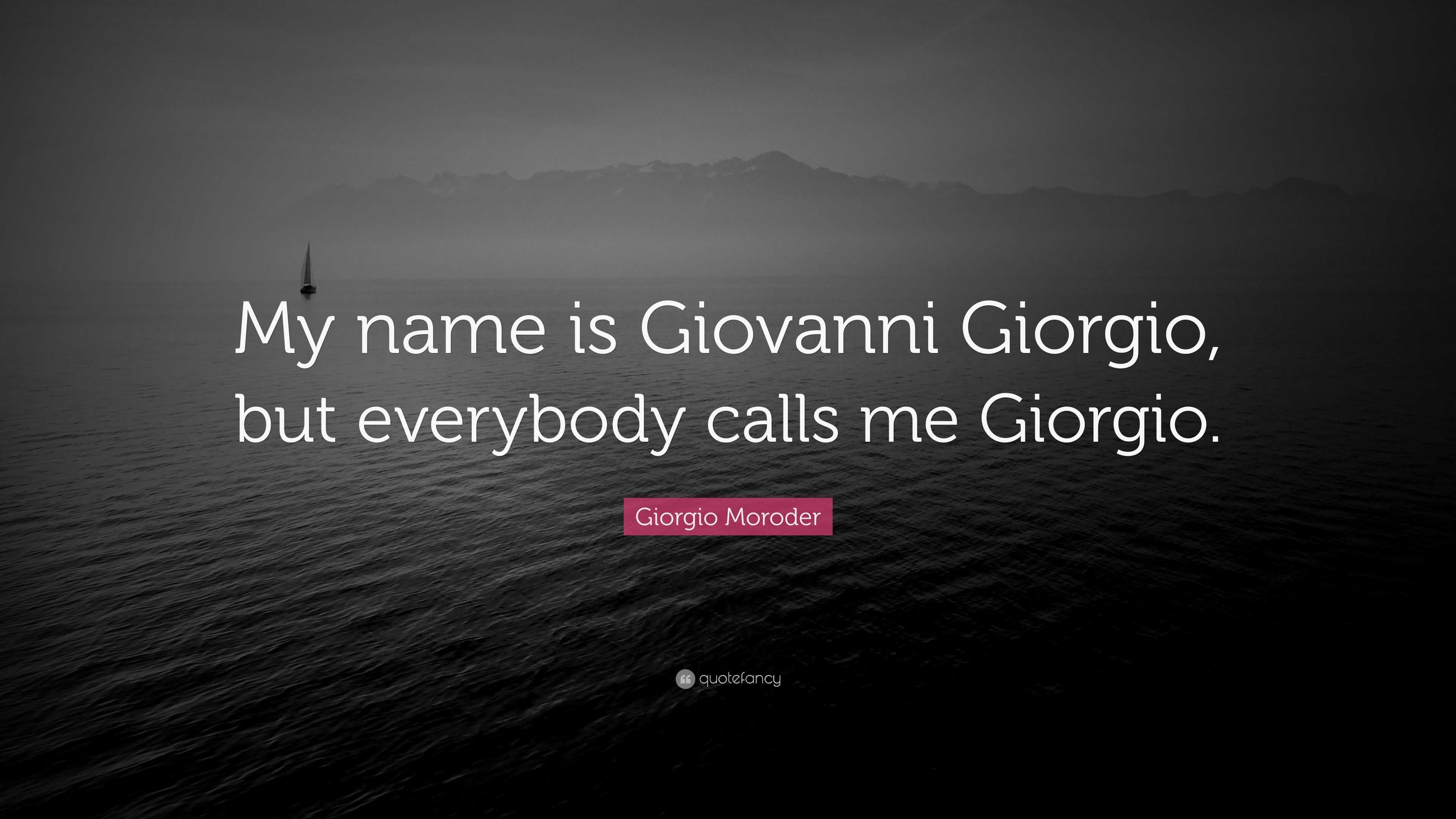 My Name Is Giovanni Giorgio But Everybody Calls Me Giorgio