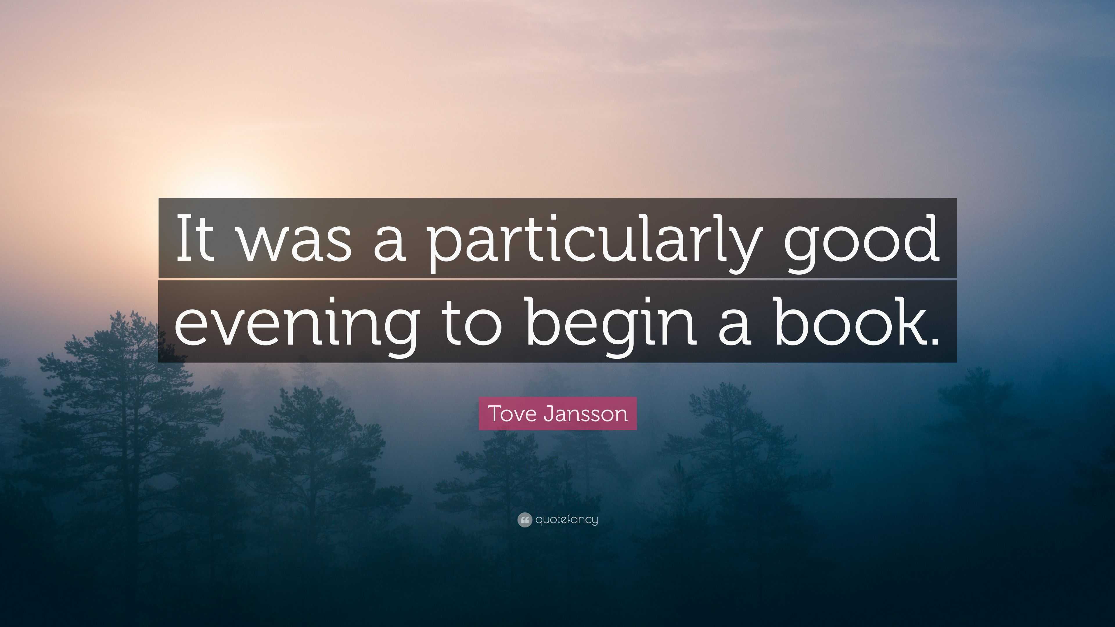 Tove Jansson Quote: “It was a particularly good evening to begin a book.”