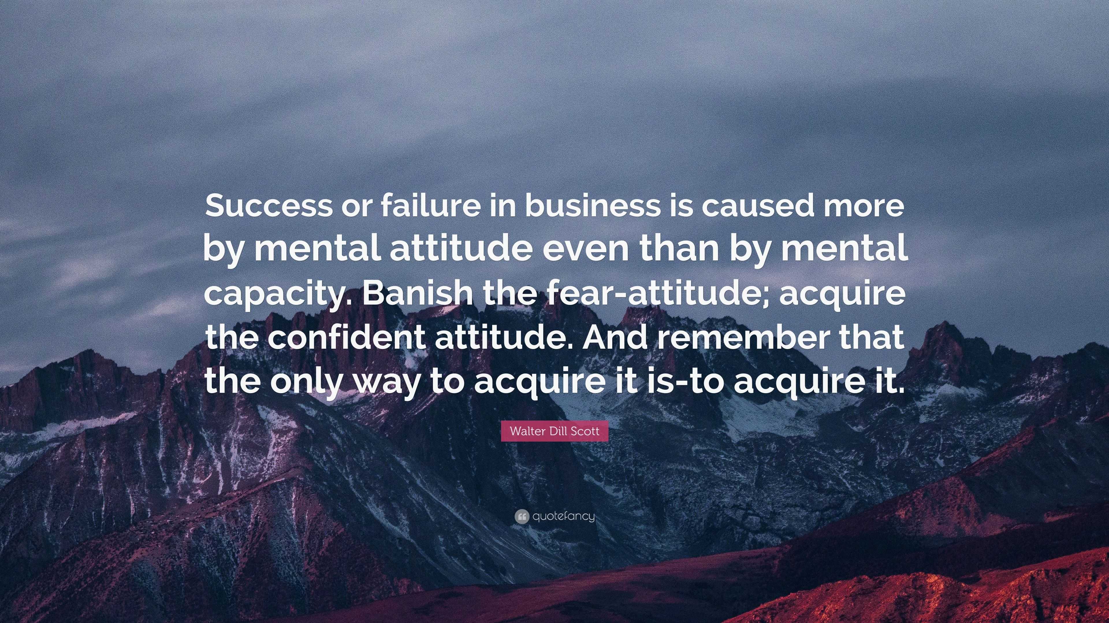 Walter Dill Scott Quote: “Success or failure in business is caused more ...