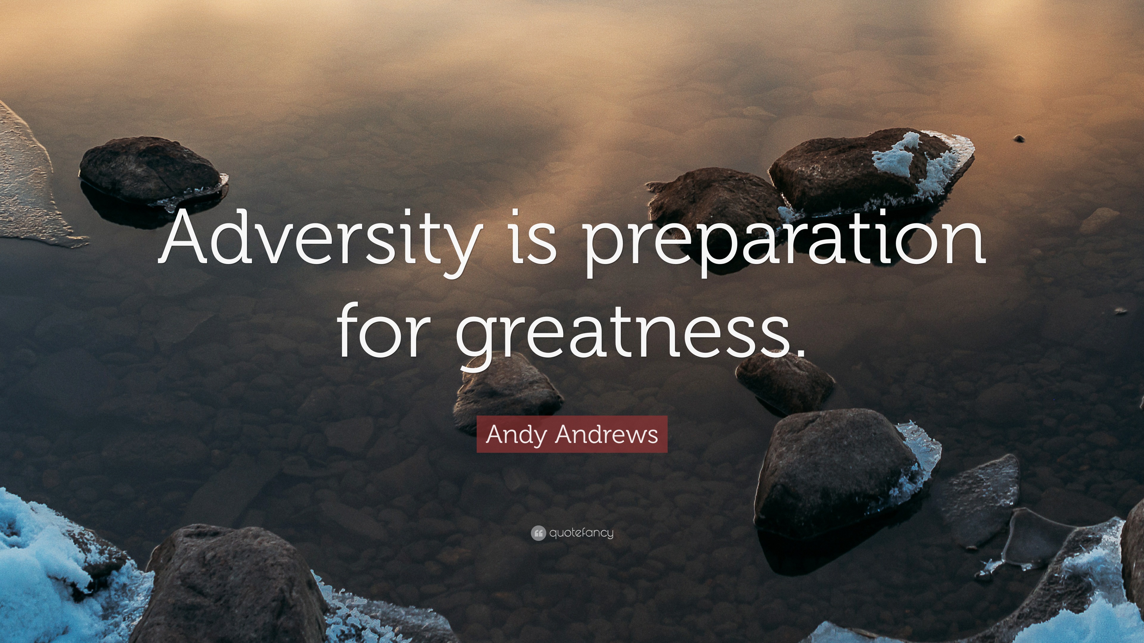 Andy Andrews Quote: “Adversity is preparation for greatness.”