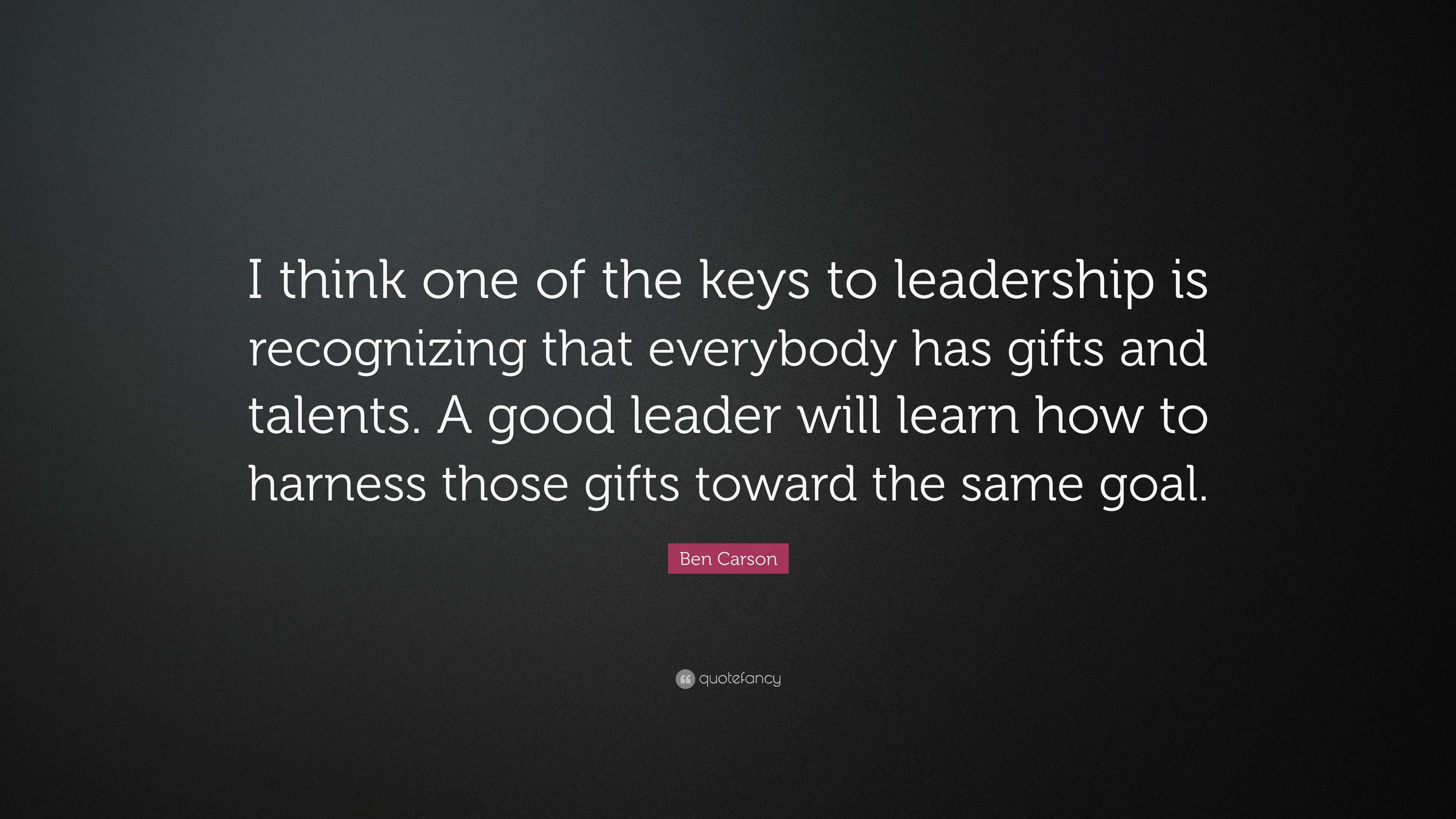 Ben Carson Quote: “I think one of the keys to leadership is recognizing ...