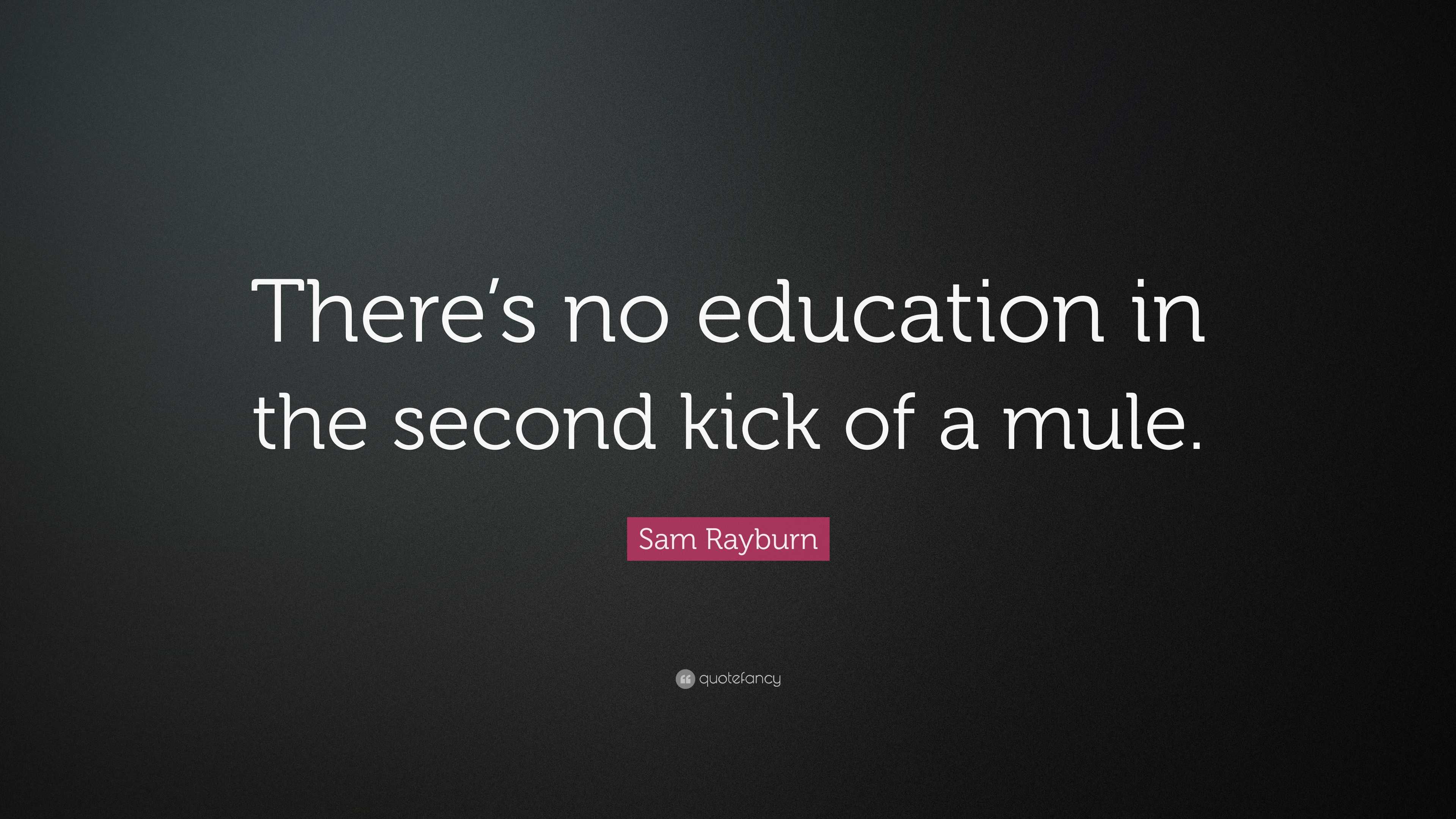 Sam Rayburn Quote “There’s no education in the second