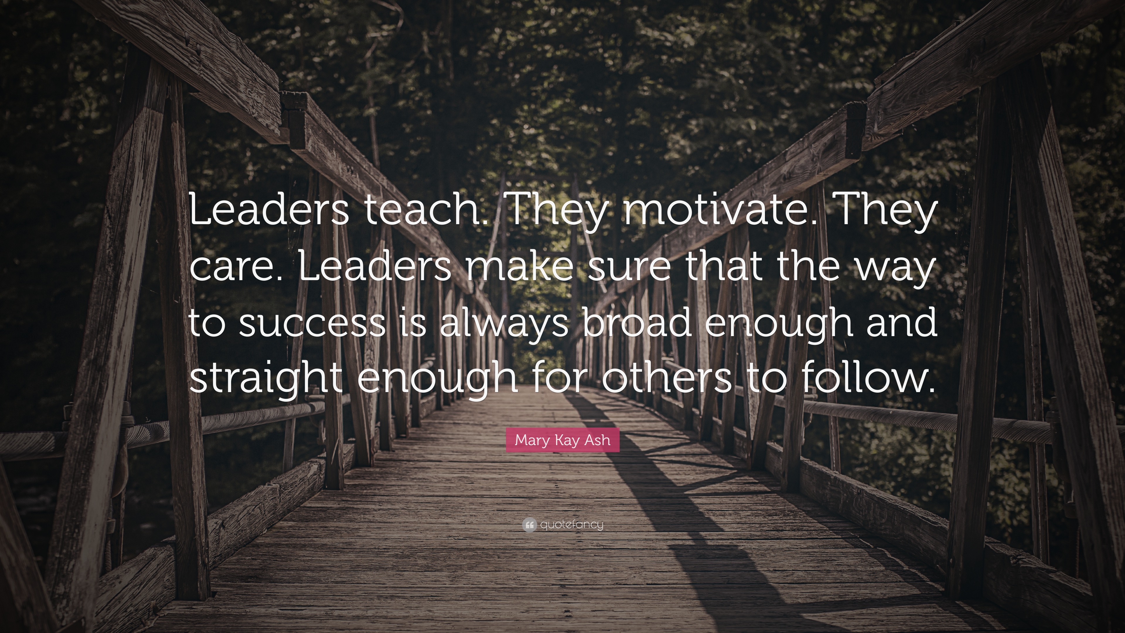 Mary Kay Ash Quote: “Leaders teach. They motivate. They care. Leaders ...