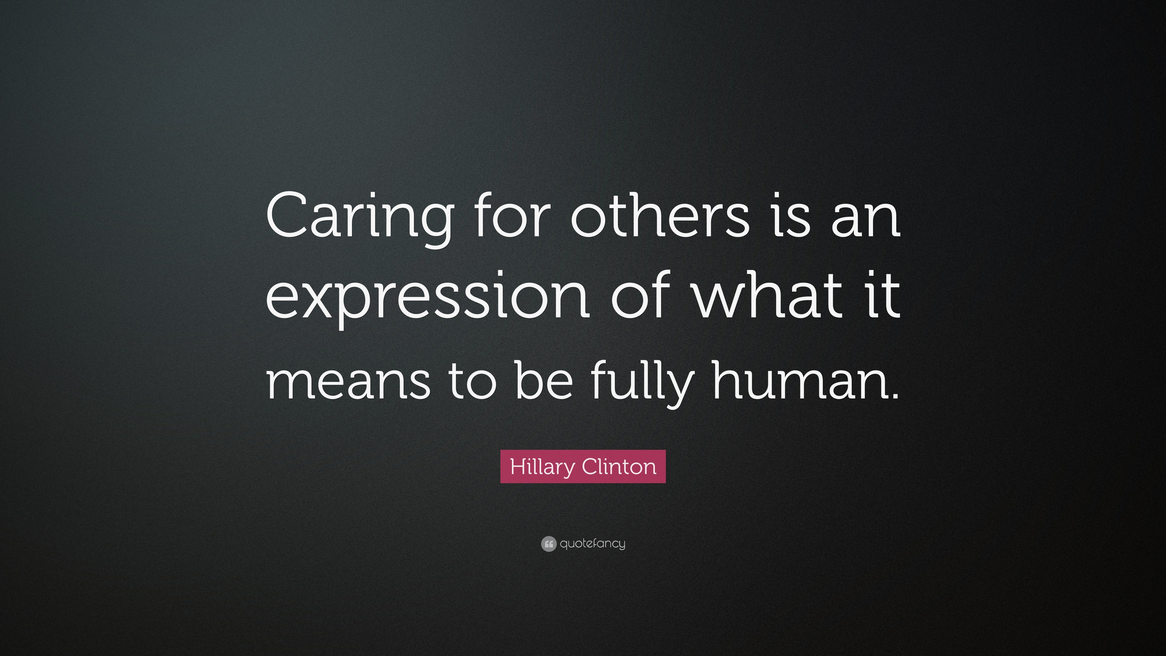 hillary-clinton-quote-caring-for-others-is-an-expression-of-what-it