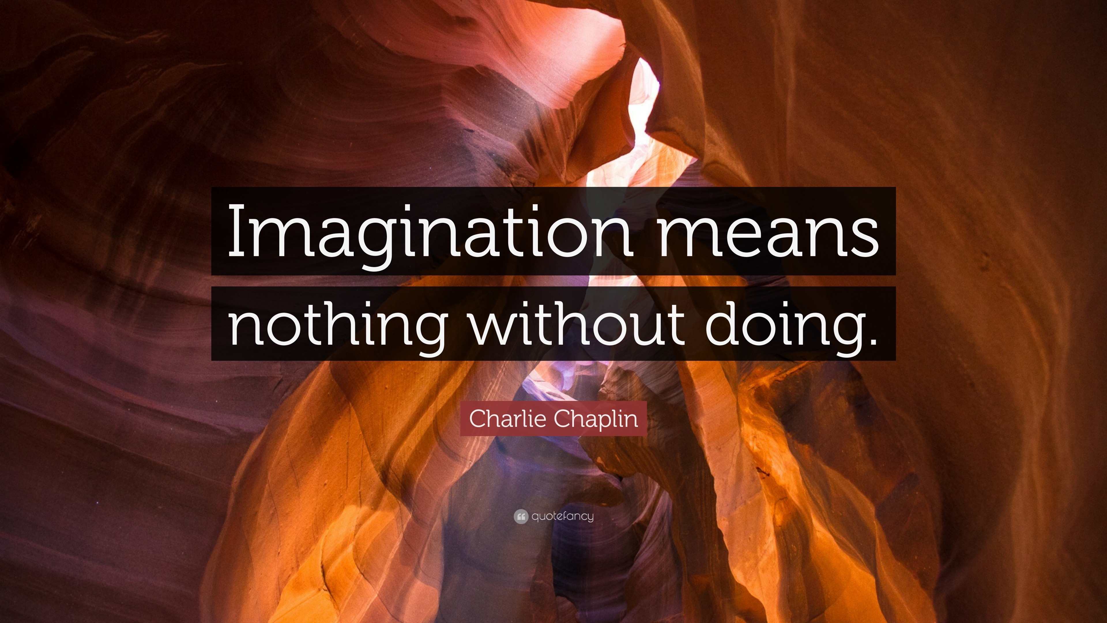 Charlie Chaplin Quote Imagination Means Nothing Without Doing