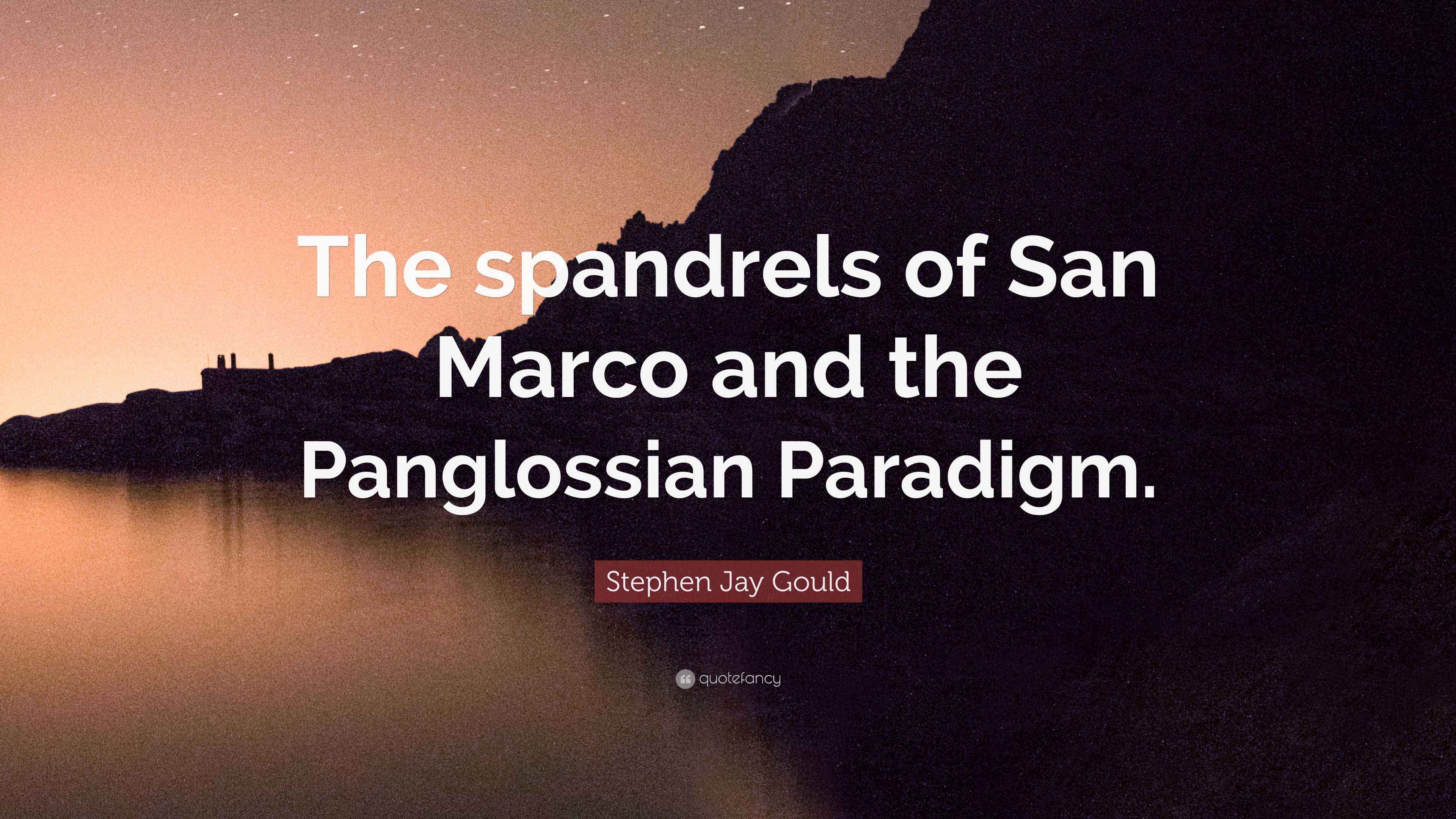 Stephen Jay Gould Quote “The spandrels of San Marco and the
