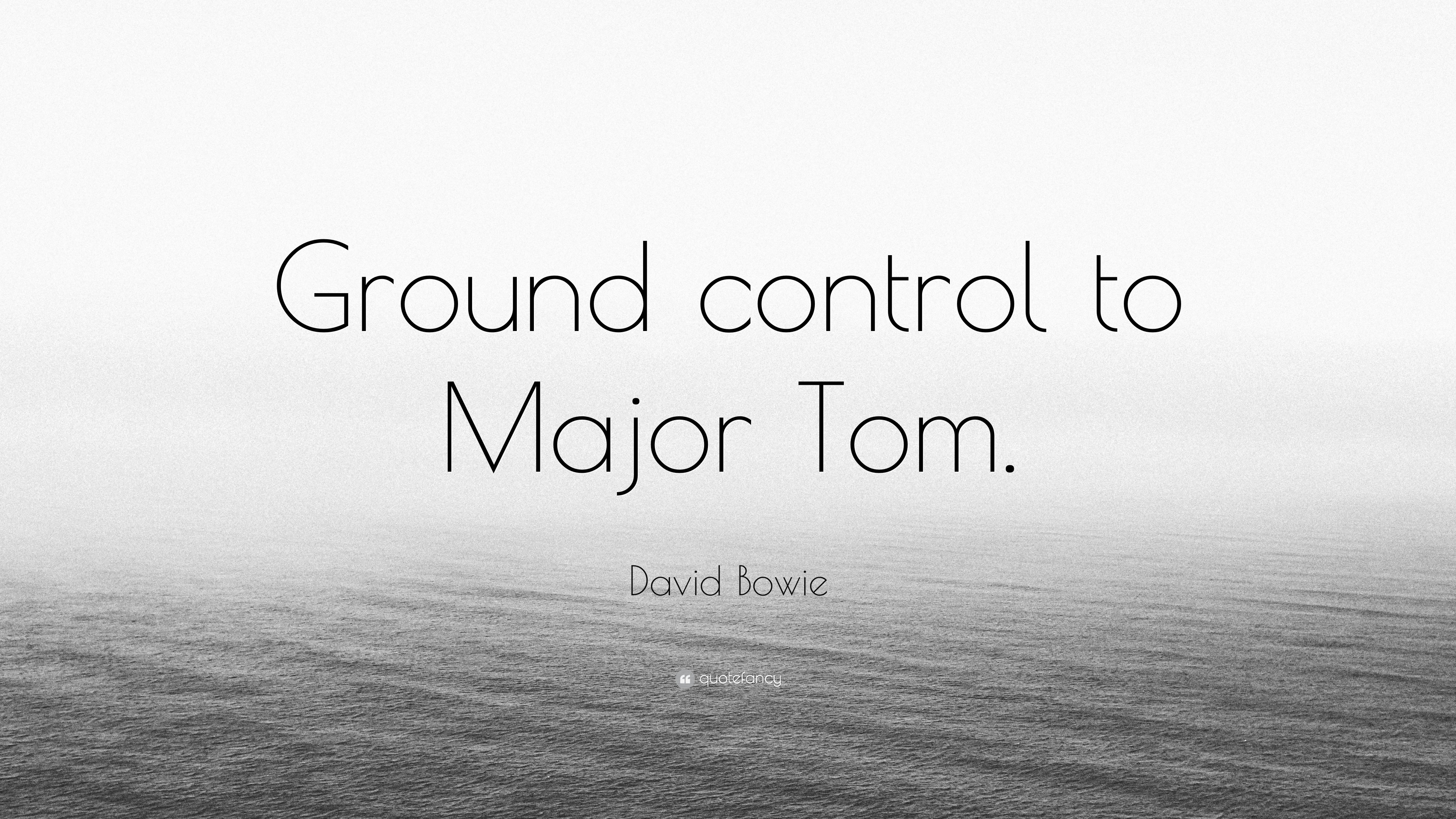 Bowie Quote: “Ground control to Tom.”