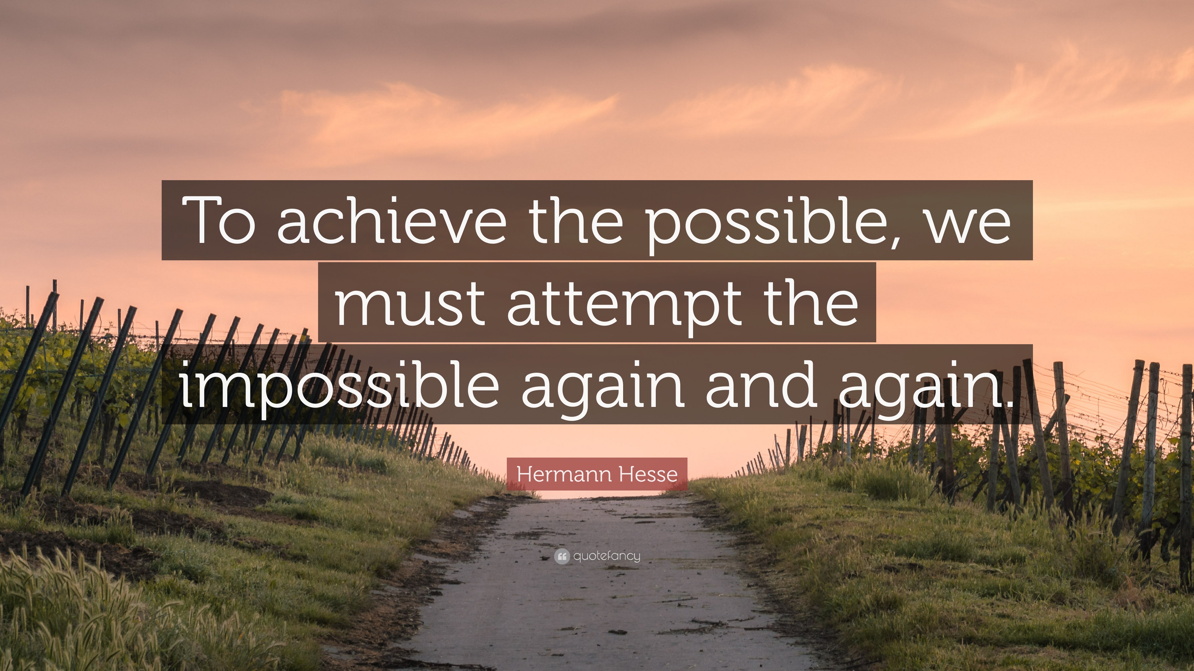 Hermann Hesse Quote: “To achieve the possible, we must attempt the ...